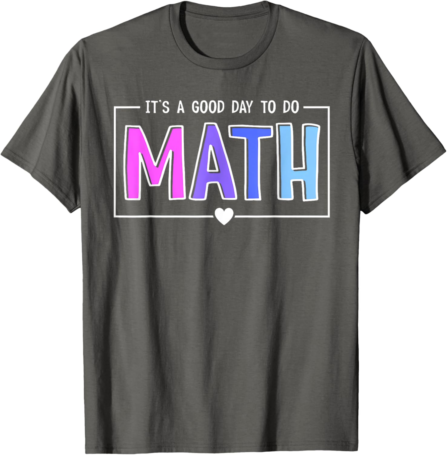 Its A Good Day To Do Math Test Day Testing Math Teachers Kid T-Shirt