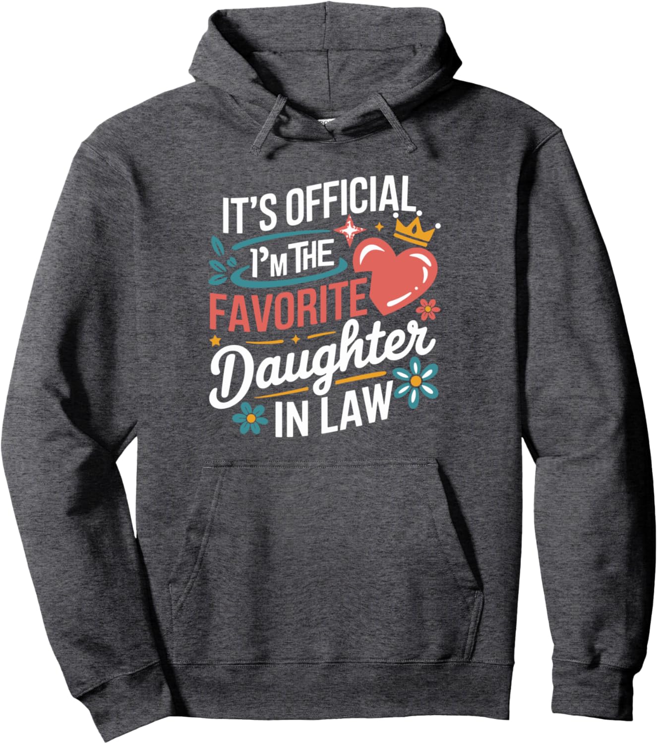 It's Official I'm The Favorite Daughter In Law Pullover Hoodie