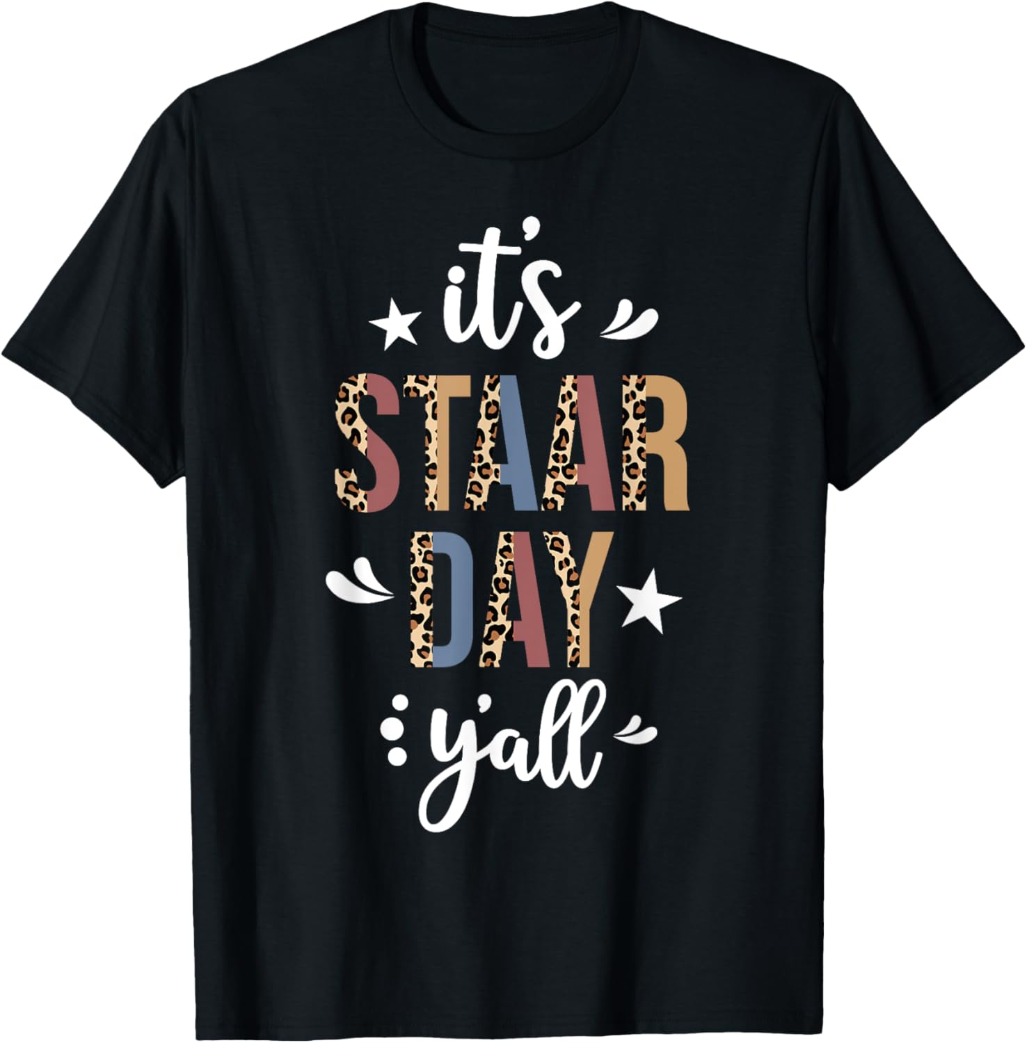 It's STAAR Day Y'all Test Day Testing Leopard Teacher School T-Shirt