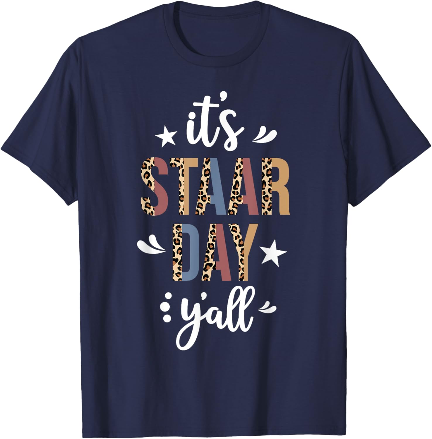 It's STAAR Day Y'all Test Day Testing Leopard Teacher School T-Shirt
