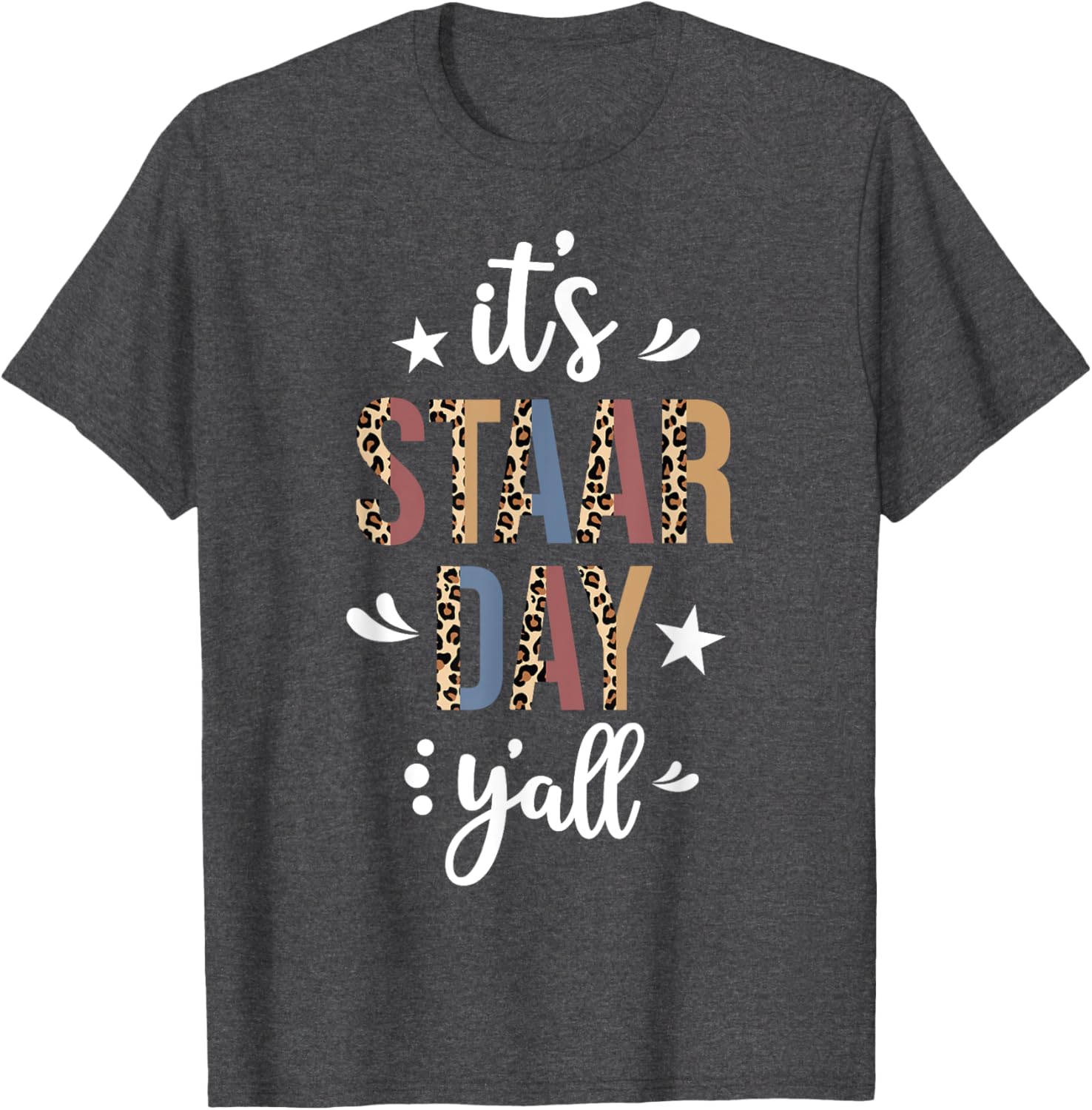 It's STAAR Day Y'all Test Day Testing Leopard Teacher School T-Shirt