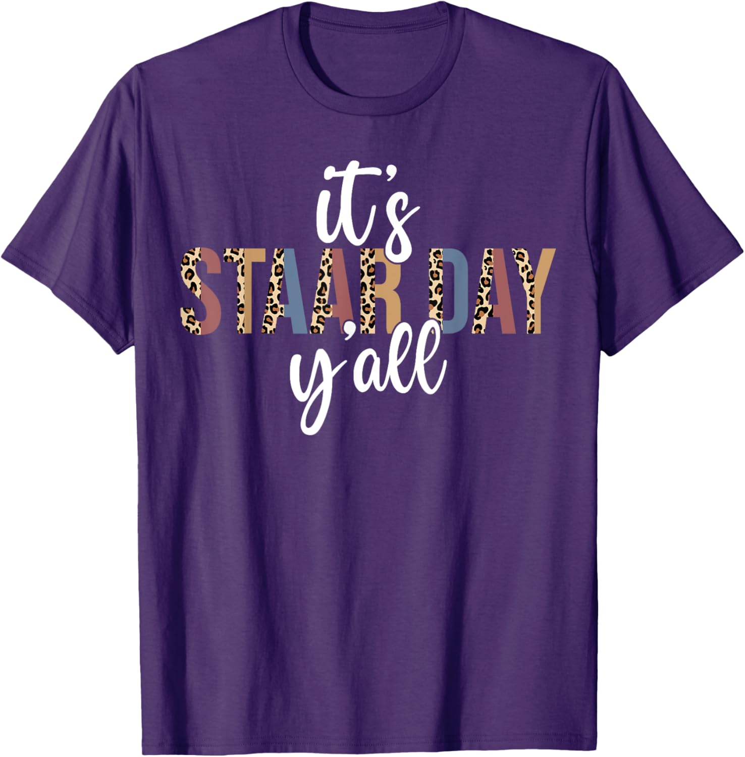It's STAAR Day Y'all Test Day Testing Leopard Teacher School T-Shirt