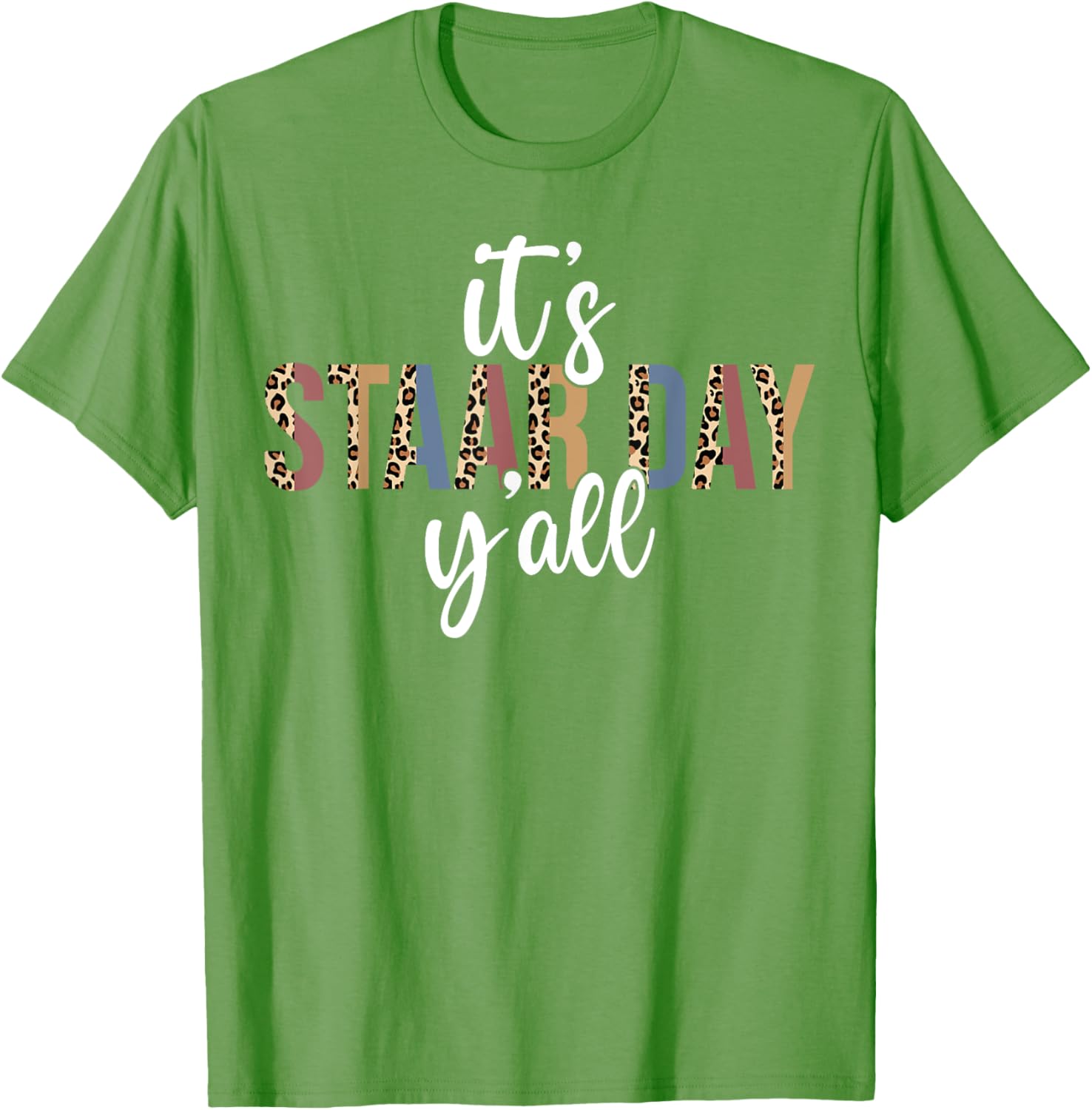 It's STAAR Day Y'all Test Day Testing Leopard Teacher School T-Shirt