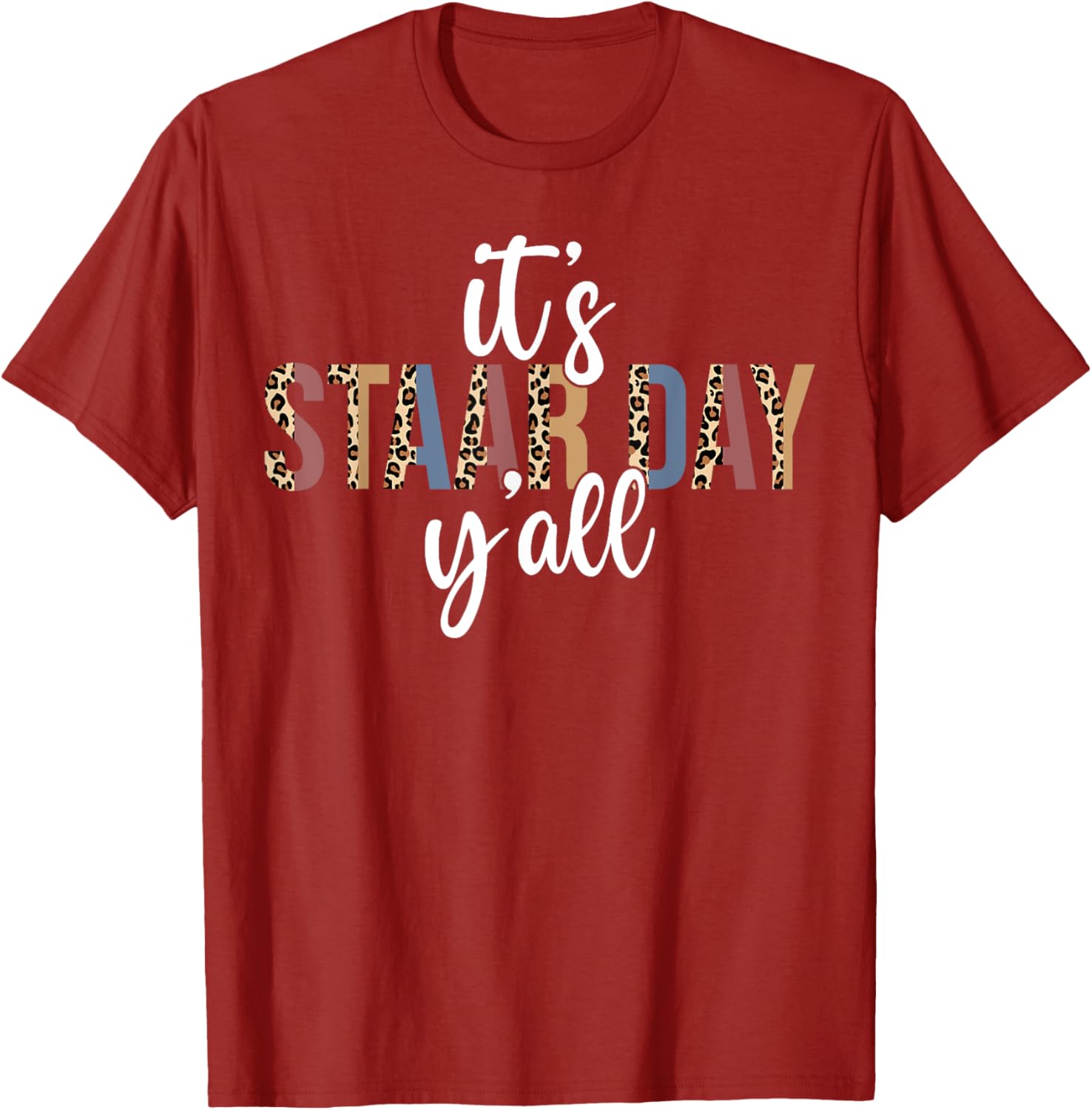 It's STAAR Day Y'all Test Day Testing Leopard Teacher School T-Shirt