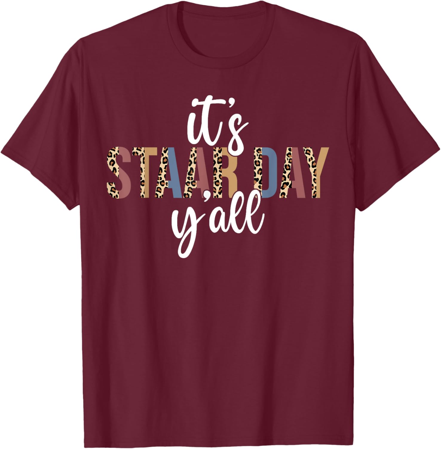 It's STAAR Day Y'all Test Day Testing Leopard Teacher School T-Shirt