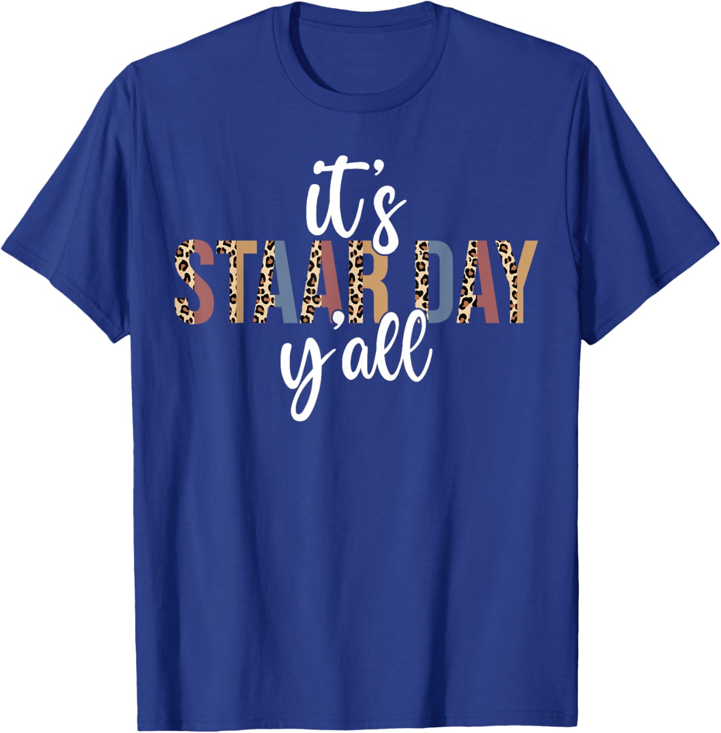 It's STAAR Day Y'all Test Day Testing Leopard Teacher School T-Shirt