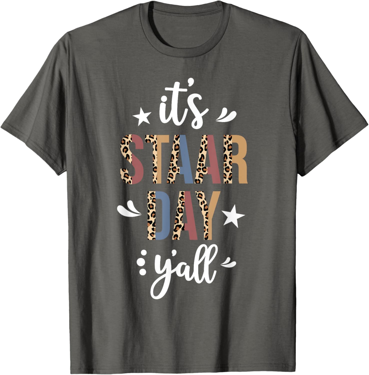 It's STAAR Day Y'all Test Day Testing Leopard Teacher School T-Shirt