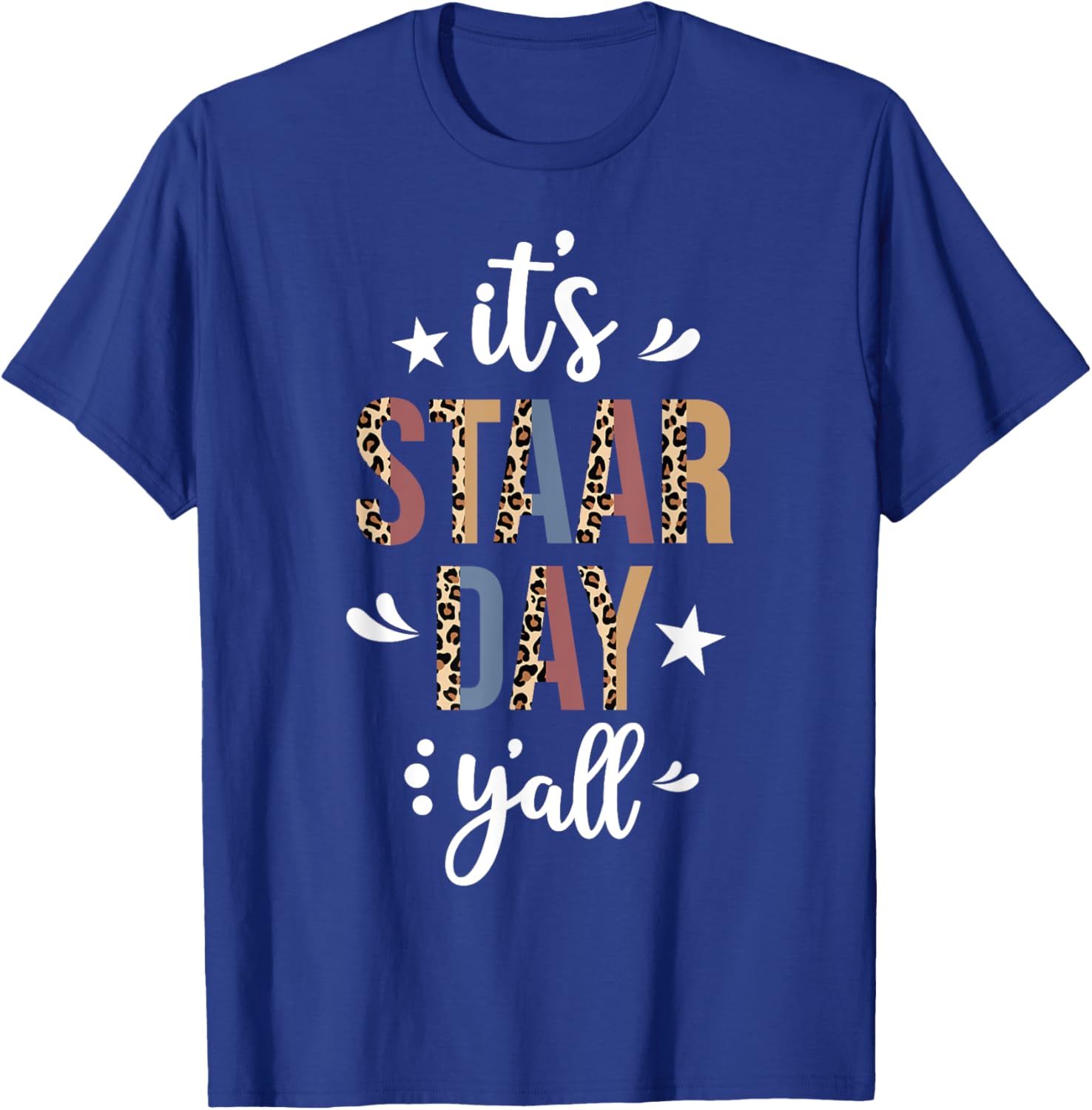 It's STAAR Day Y'all Test Day Testing Leopard Teacher School T-Shirt