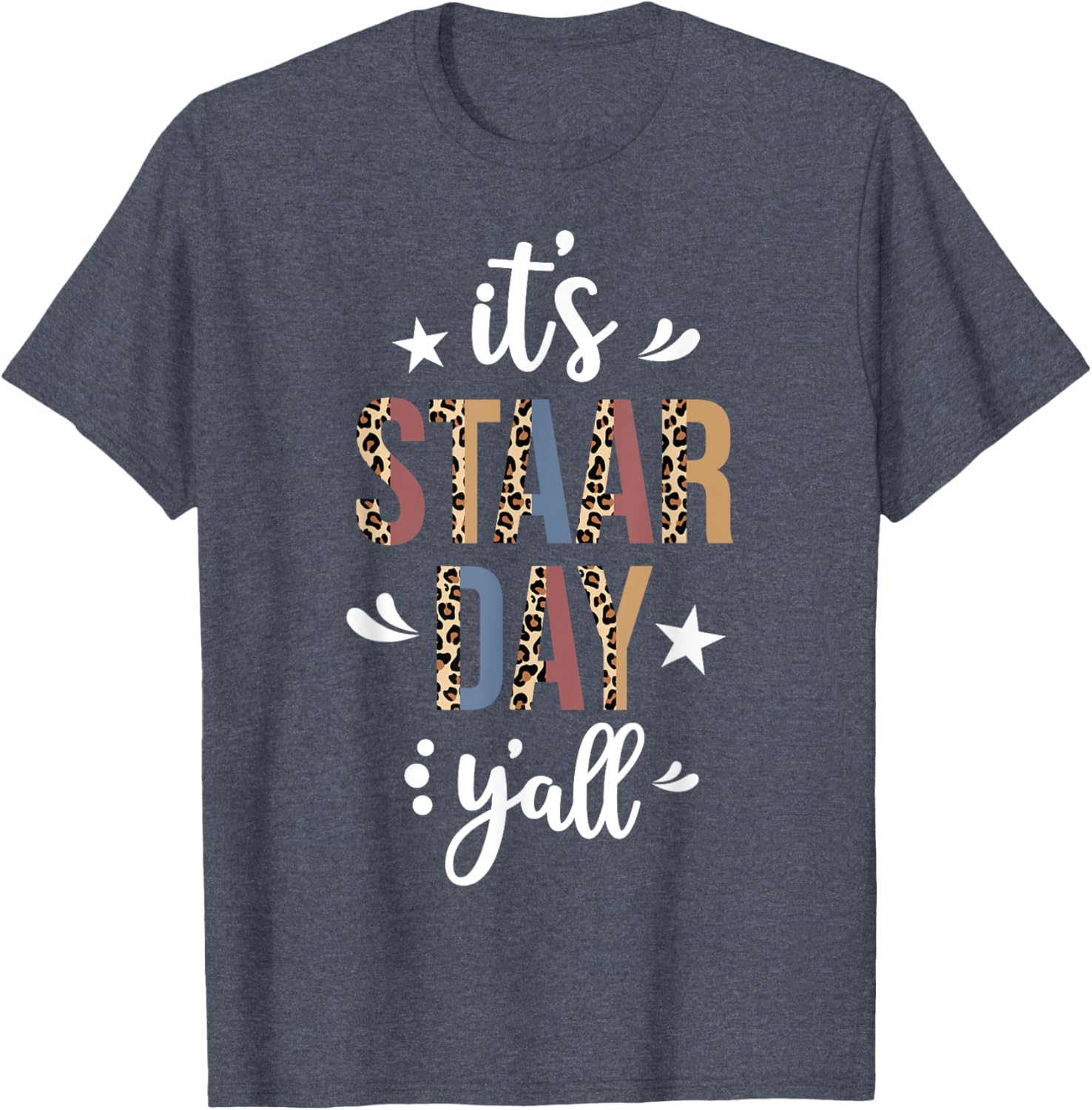 It's STAAR Day Y'all Test Day Testing Leopard Teacher School T-Shirt