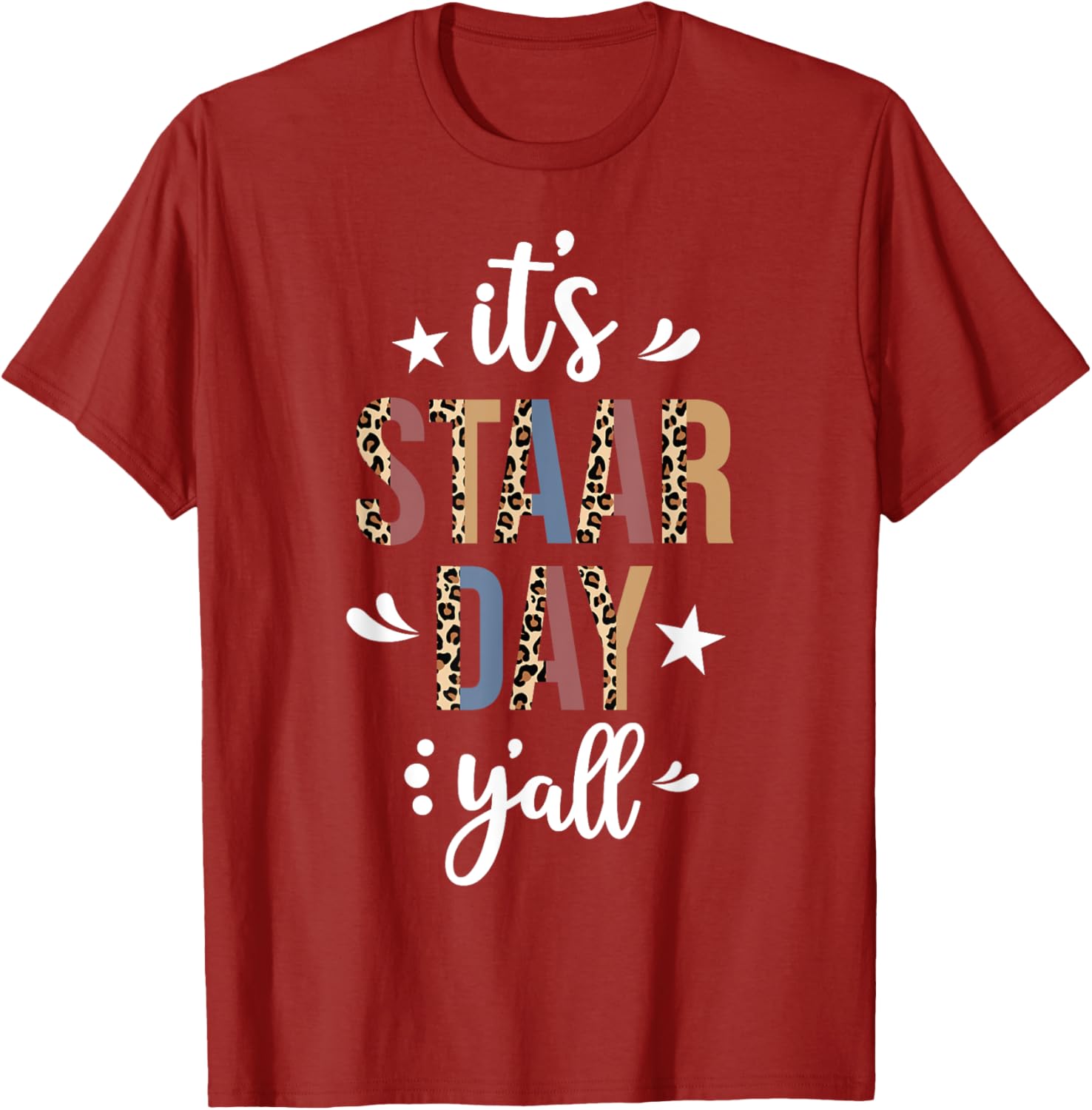 It's STAAR Day Y'all Test Day Testing Leopard Teacher School T-Shirt