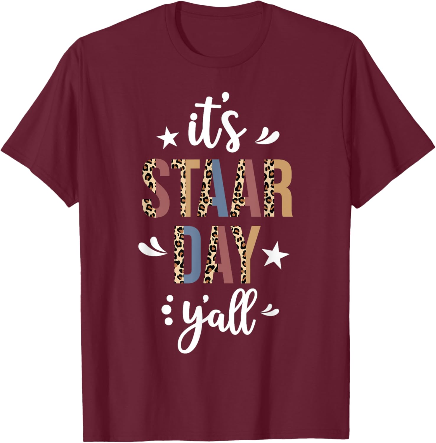 It's STAAR Day Y'all Test Day Testing Leopard Teacher School T-Shirt