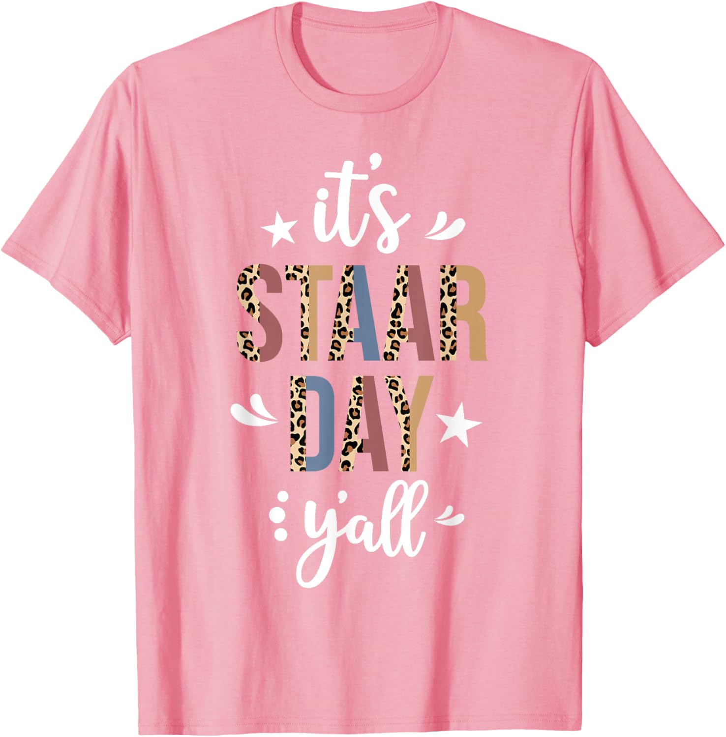 It's STAAR Day Y'all Test Day Testing Leopard Teacher School T-Shirt