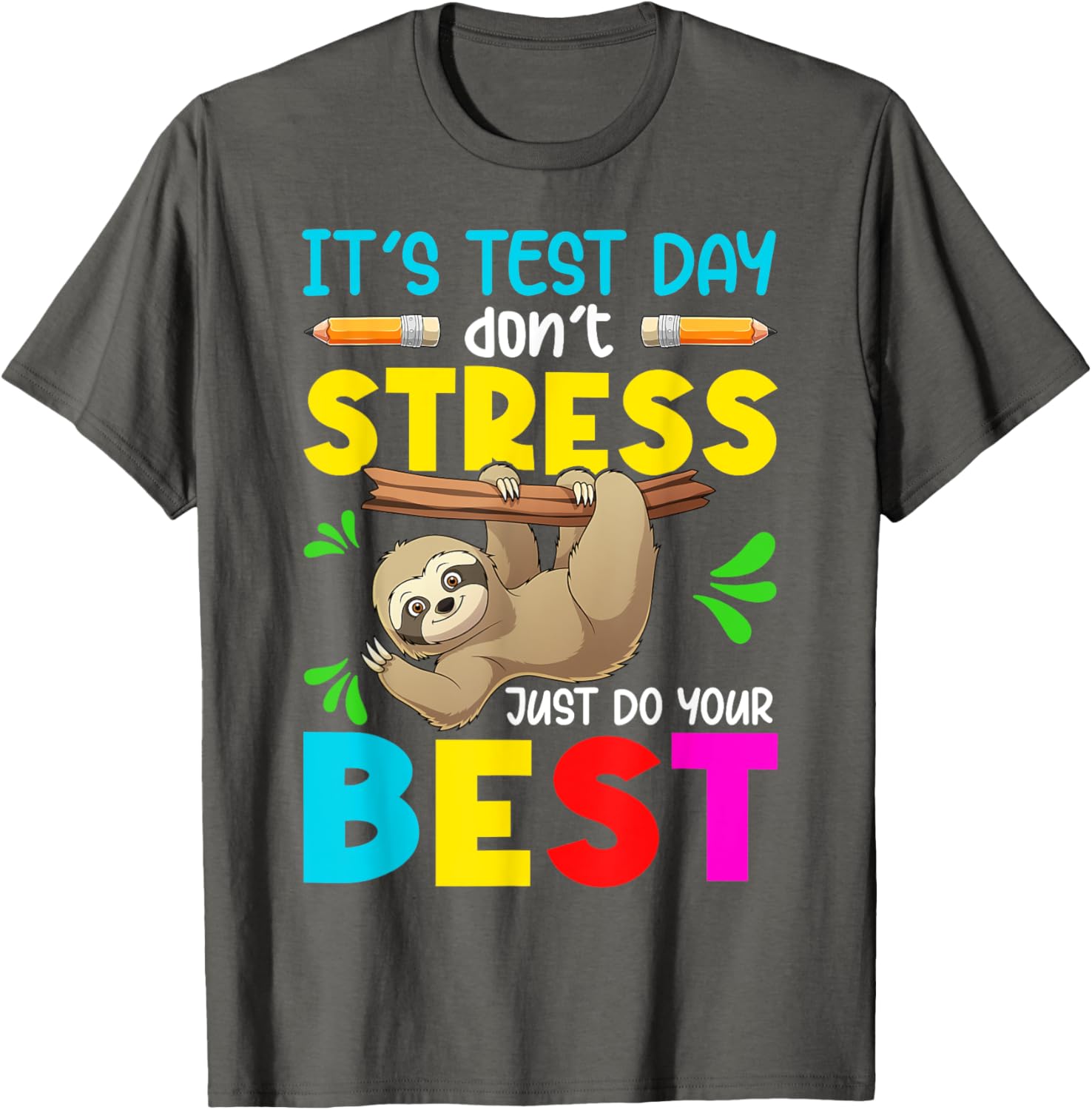 It's Test Day Don't Stress Just Do Your Best Sloth Test Day T-Shirt