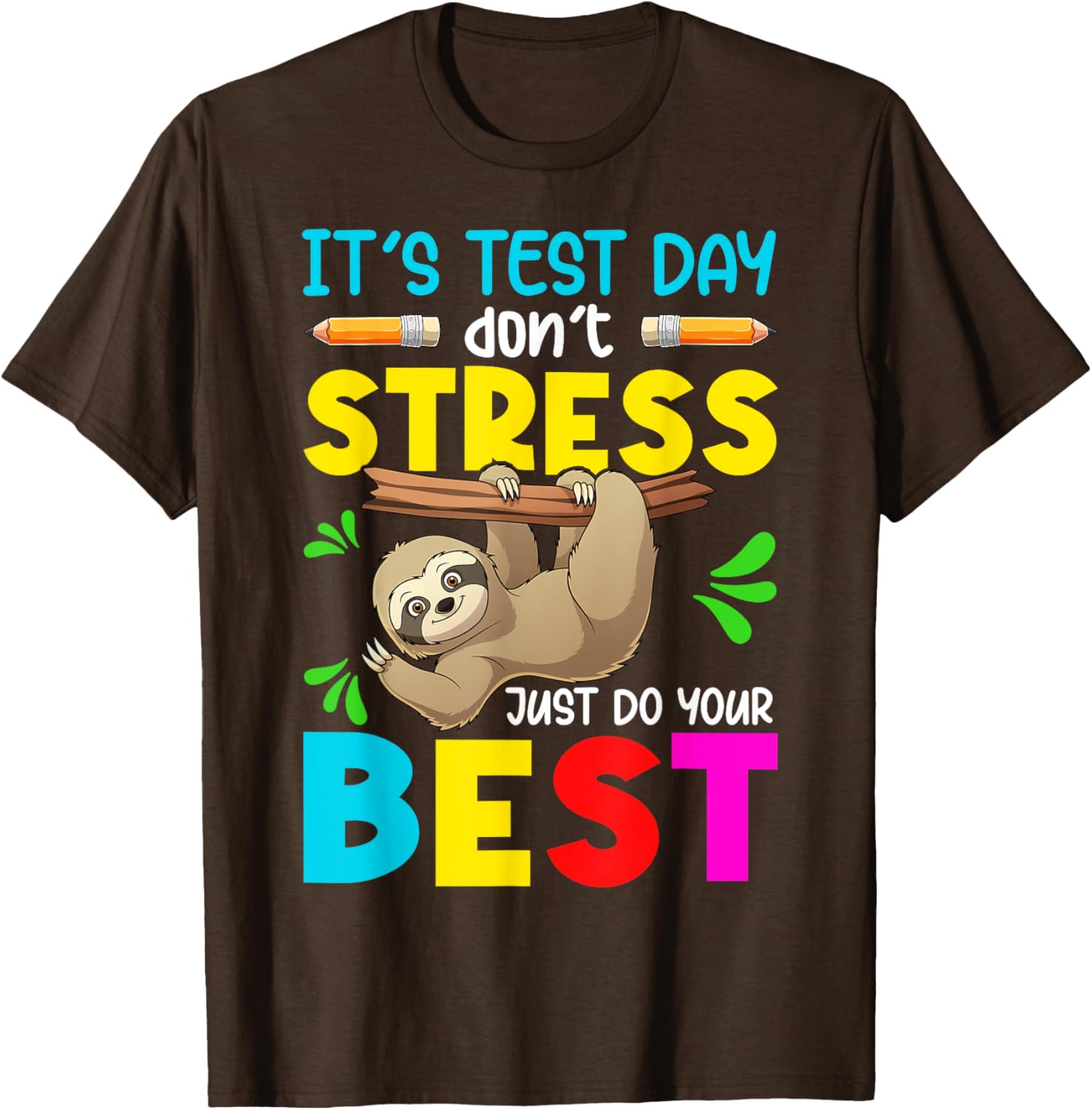 It's Test Day Don't Stress Just Do Your Best Sloth Test Day T-Shirt