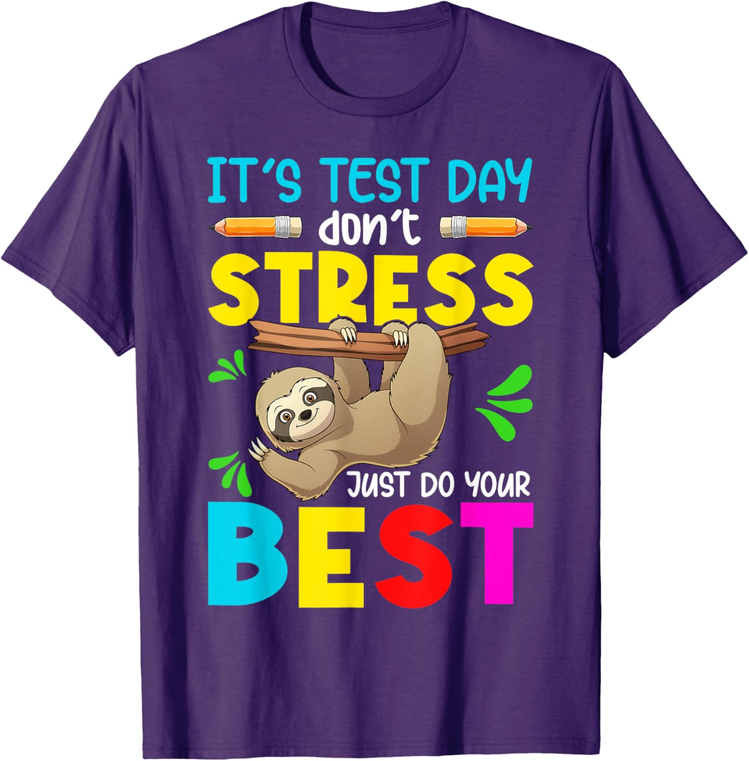 It's Test Day Don't Stress Just Do Your Best Sloth Test Day T-Shirt