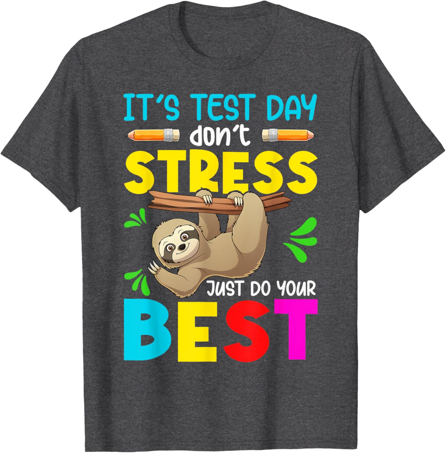 It's Test Day Don't Stress Just Do Your Best Sloth Test Day T-Shirt