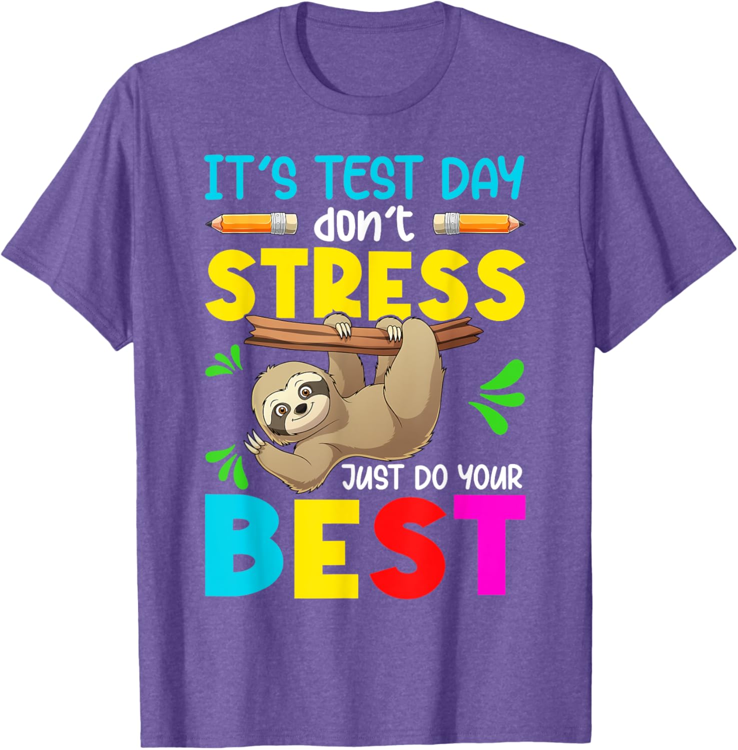 It's Test Day Don't Stress Just Do Your Best Sloth Test Day T-Shirt