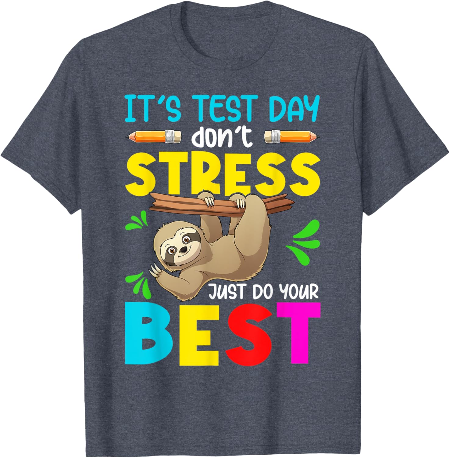 It's Test Day Don't Stress Just Do Your Best Sloth Test Day T-Shirt