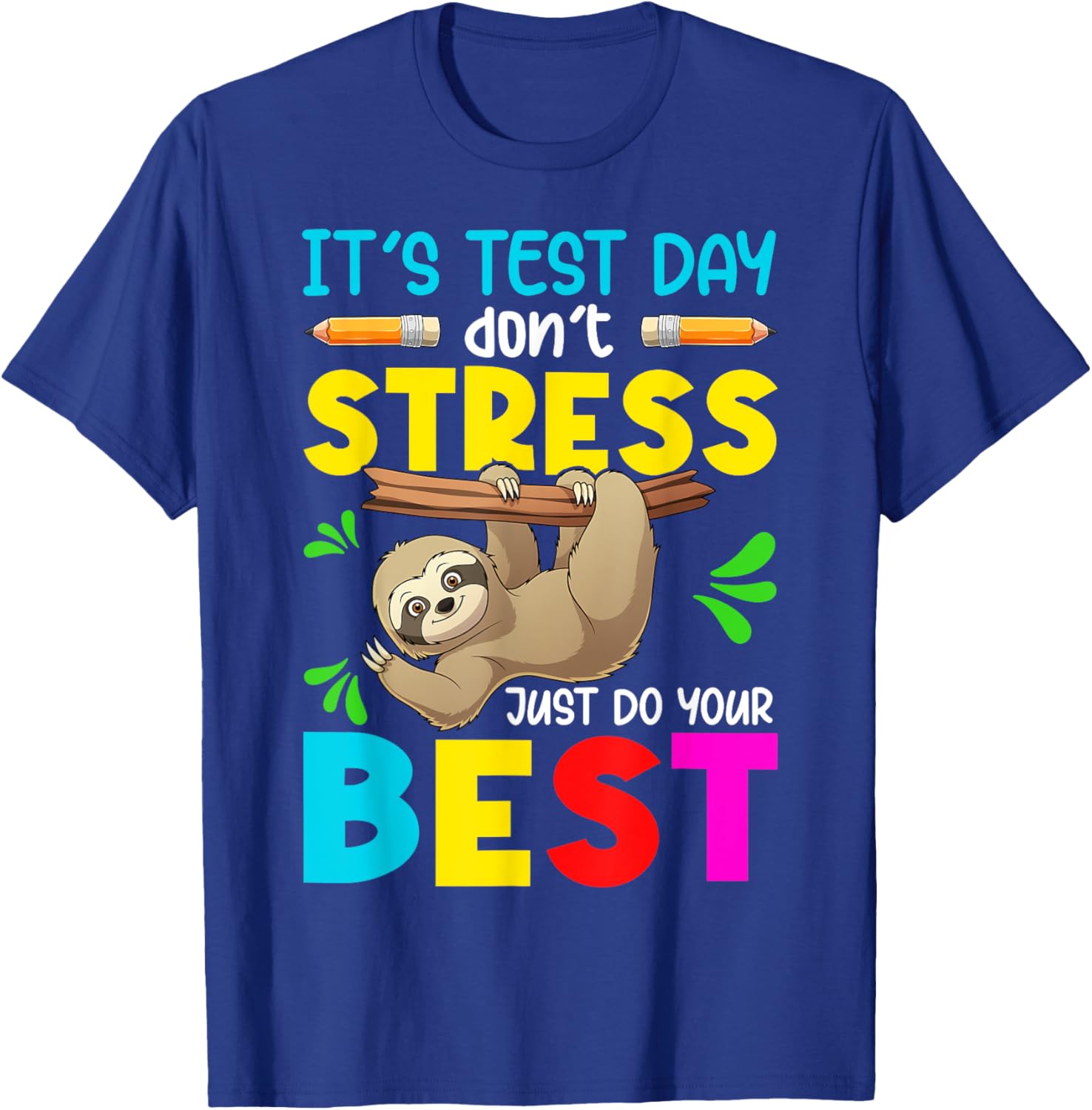 It's Test Day Don't Stress Just Do Your Best Sloth Test Day T-Shirt