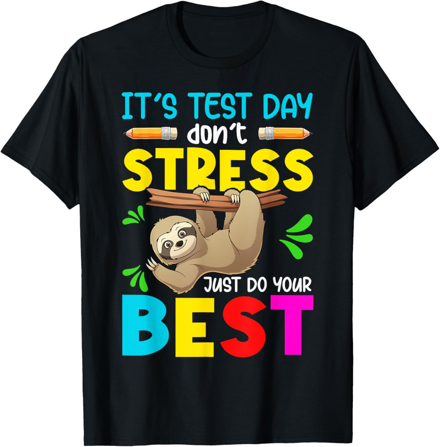 It's Test Day Don't Stress Just Do Your Best Sloth Test Day T-Shirt