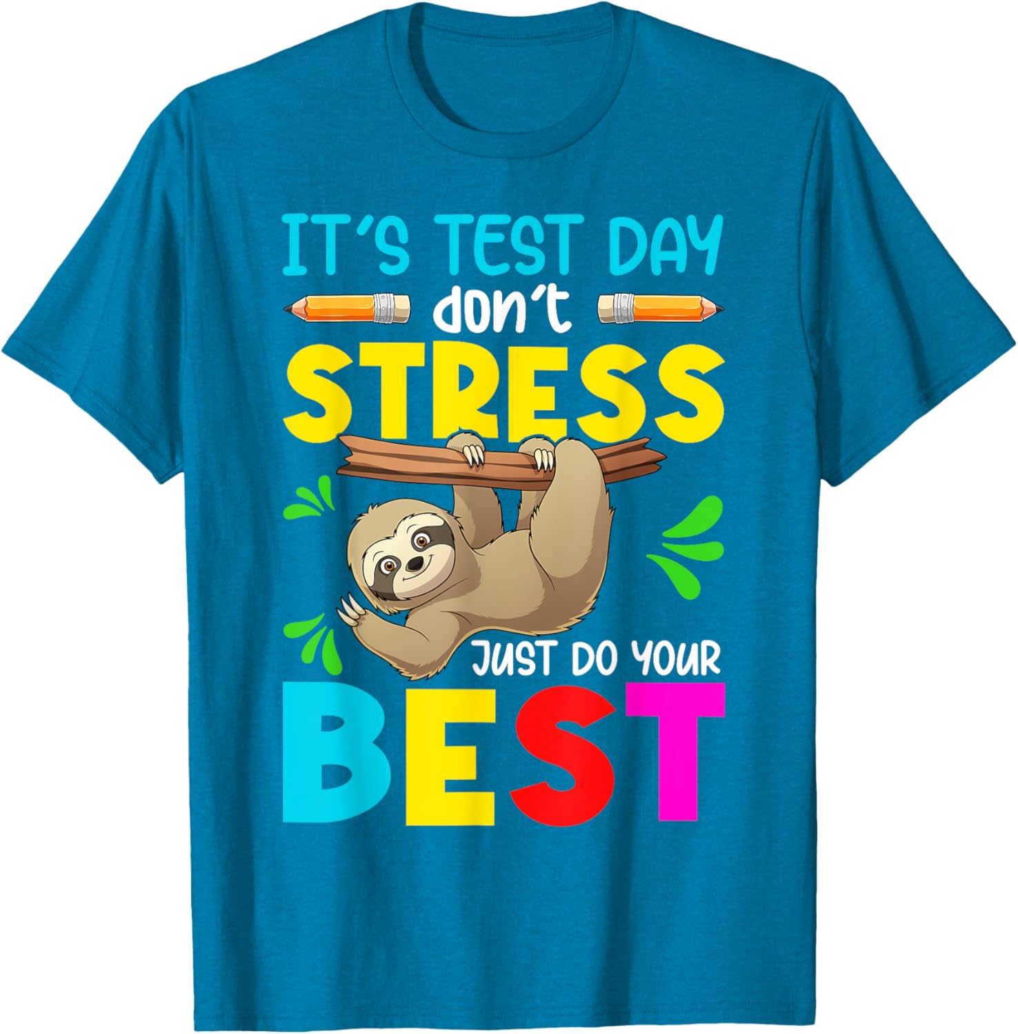 It's Test Day Don't Stress Just Do Your Best Sloth Test Day T-Shirt