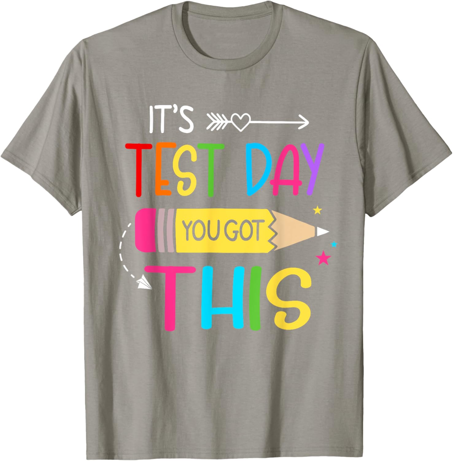 Its Test Day You Got This Testing Day Teacher Student Gifts T-Shirt