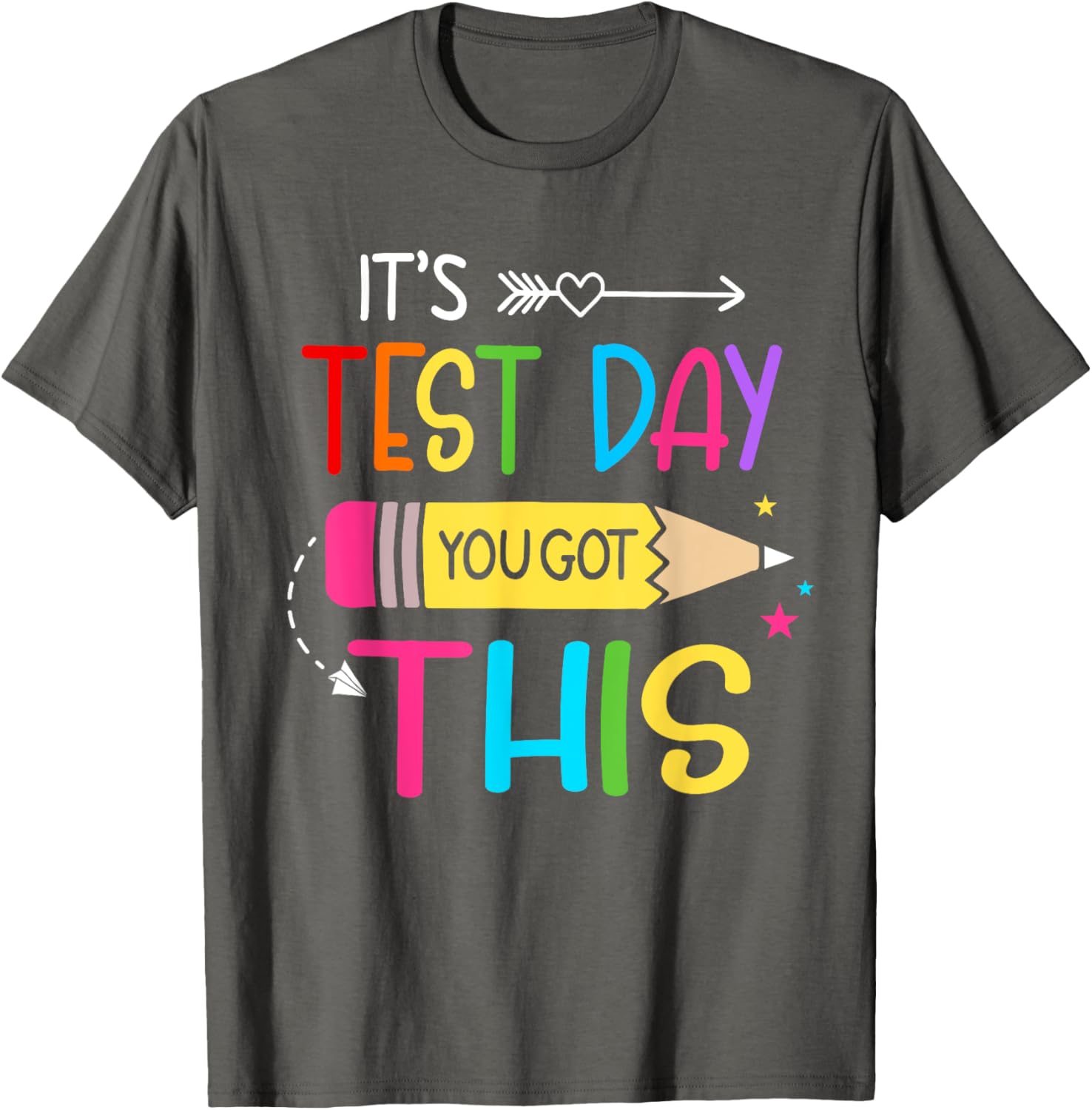 Its Test Day You Got This Testing Day Teacher Student Gifts T-Shirt
