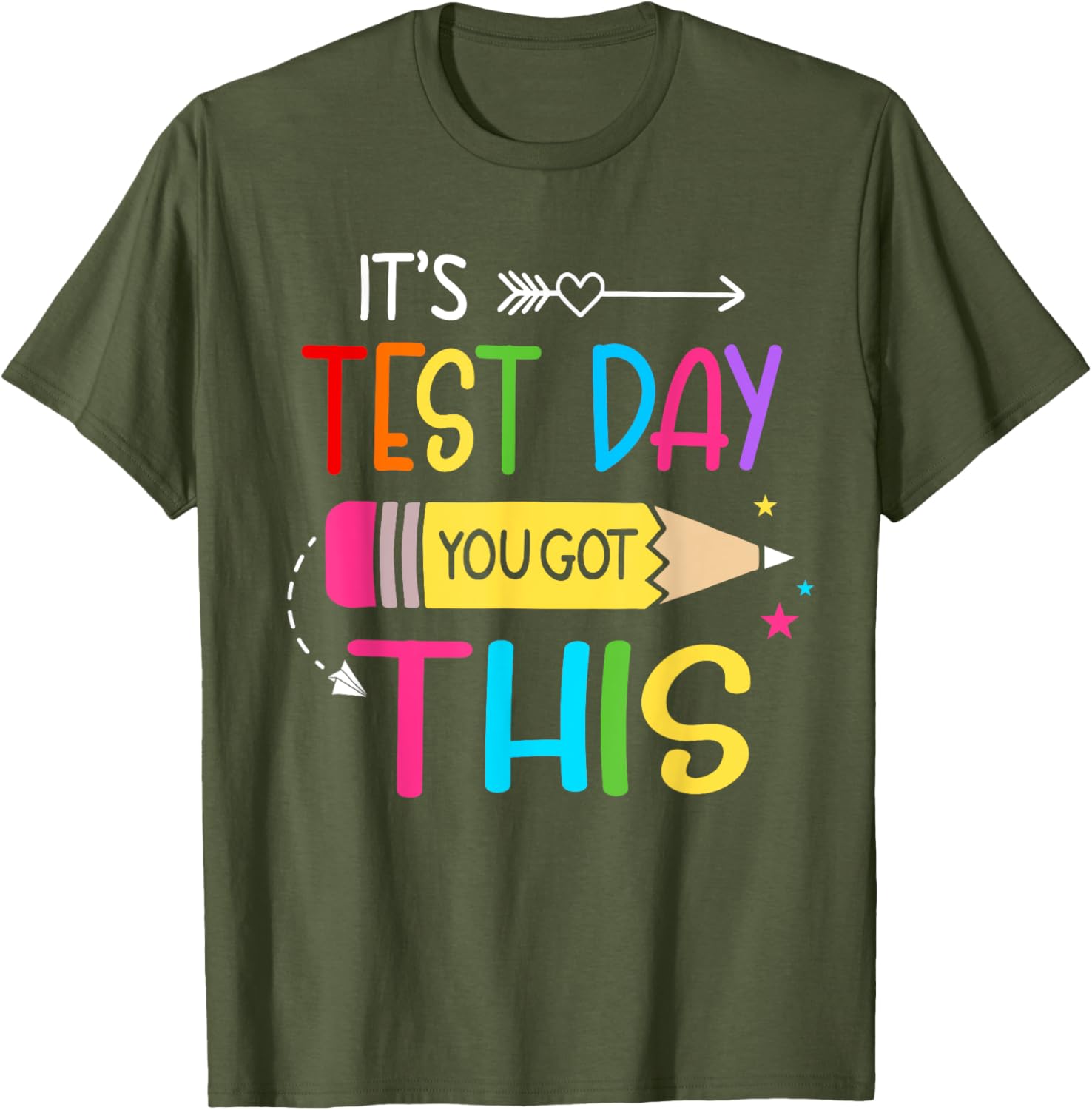 Its Test Day You Got This Testing Day Teacher Student Gifts T-Shirt