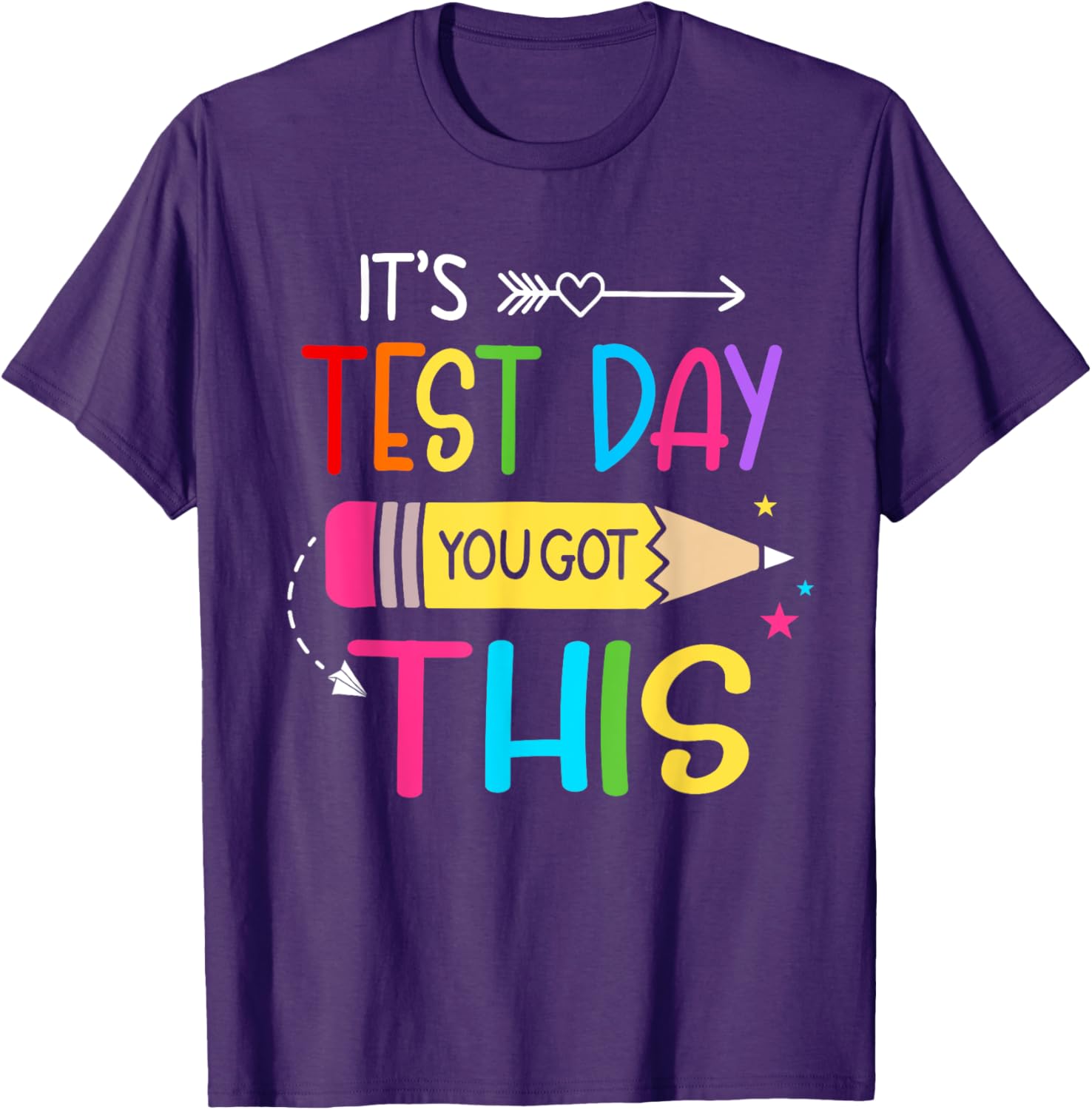 Its Test Day You Got This Testing Day Teacher Student Gifts T-Shirt