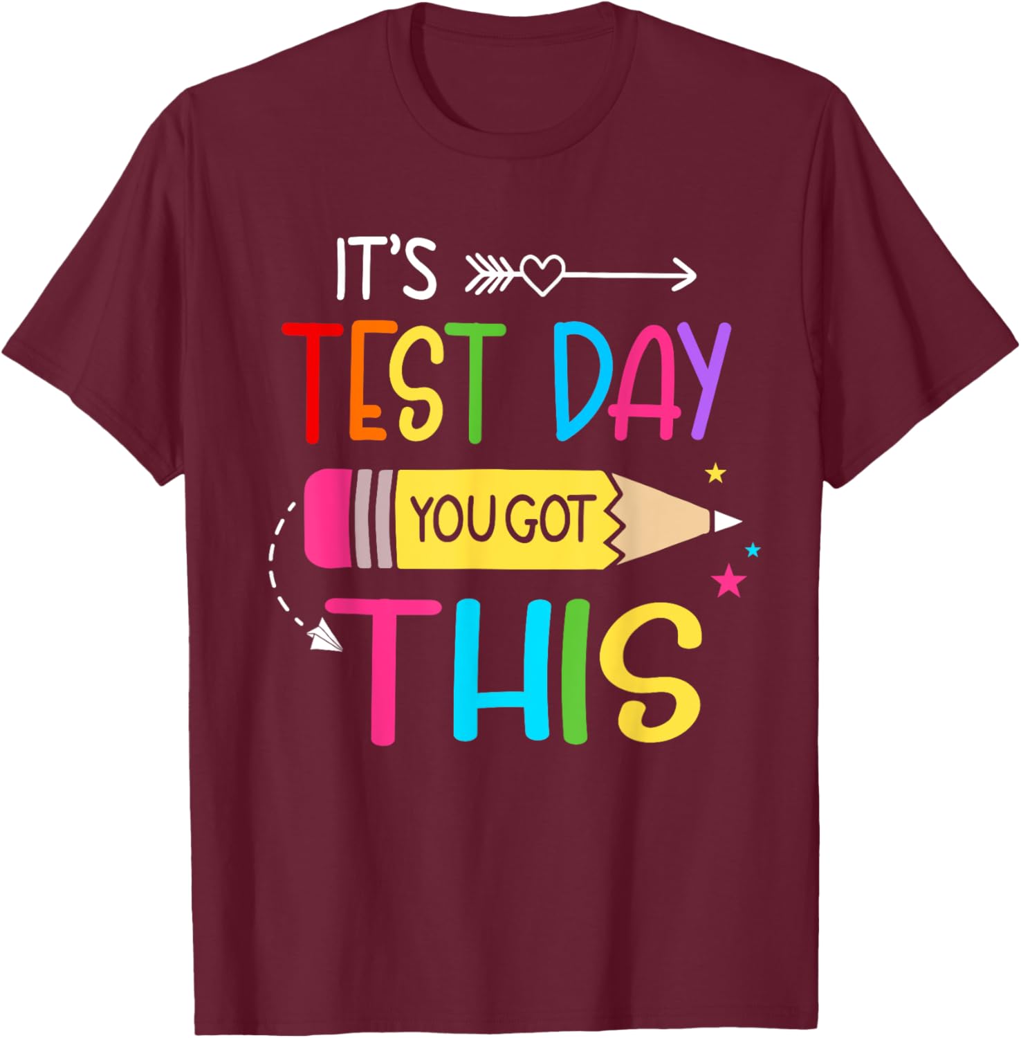 Its Test Day You Got This Testing Day Teacher Student Gifts T-Shirt