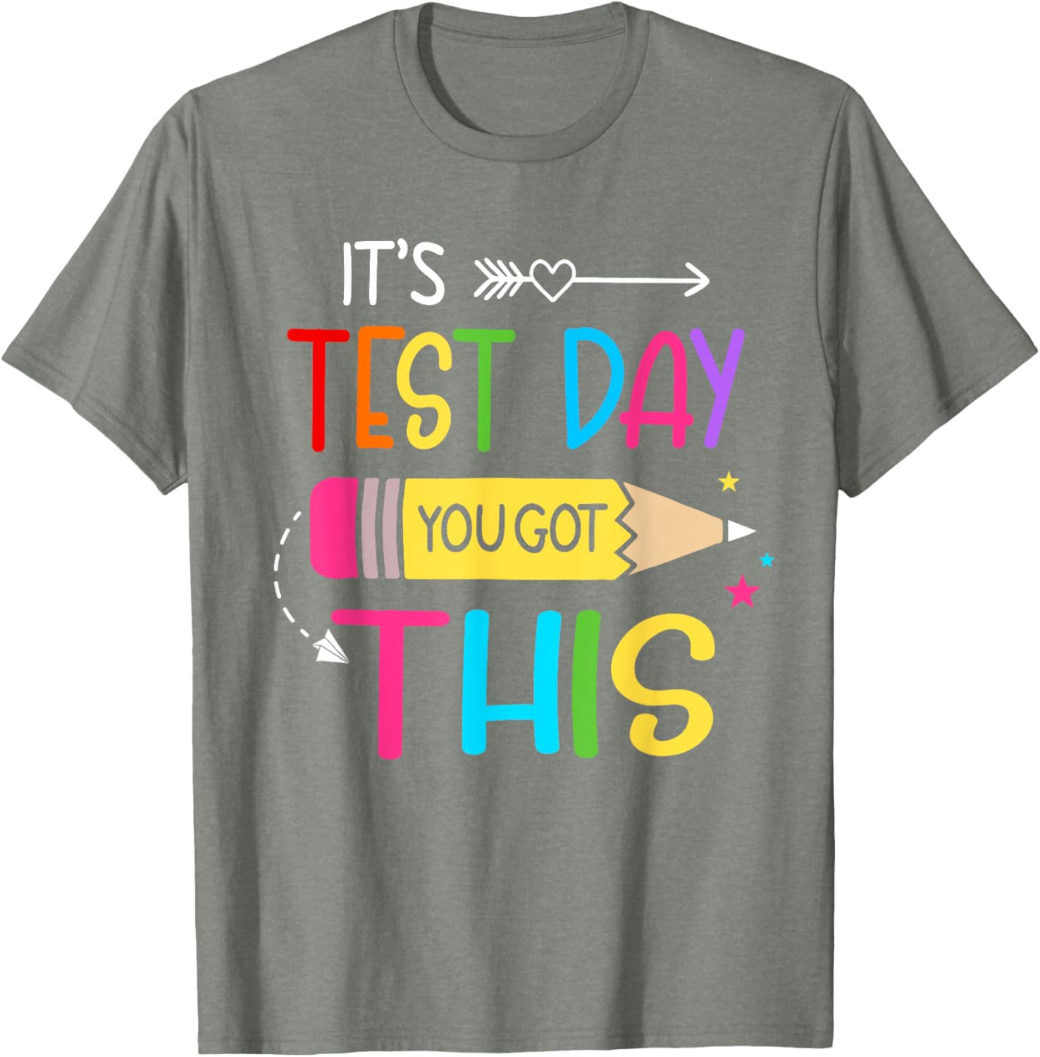 Its Test Day You Got This Testing Day Teacher Student Gifts T-Shirt
