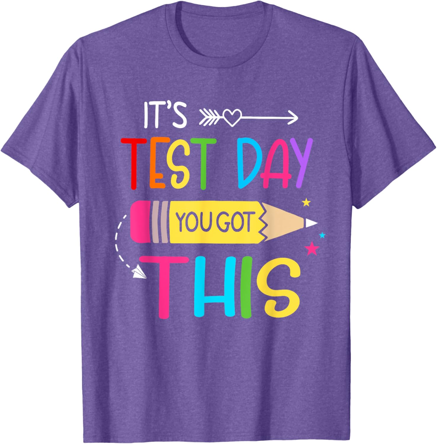 Its Test Day You Got This Testing Day Teacher Student Gifts T-Shirt