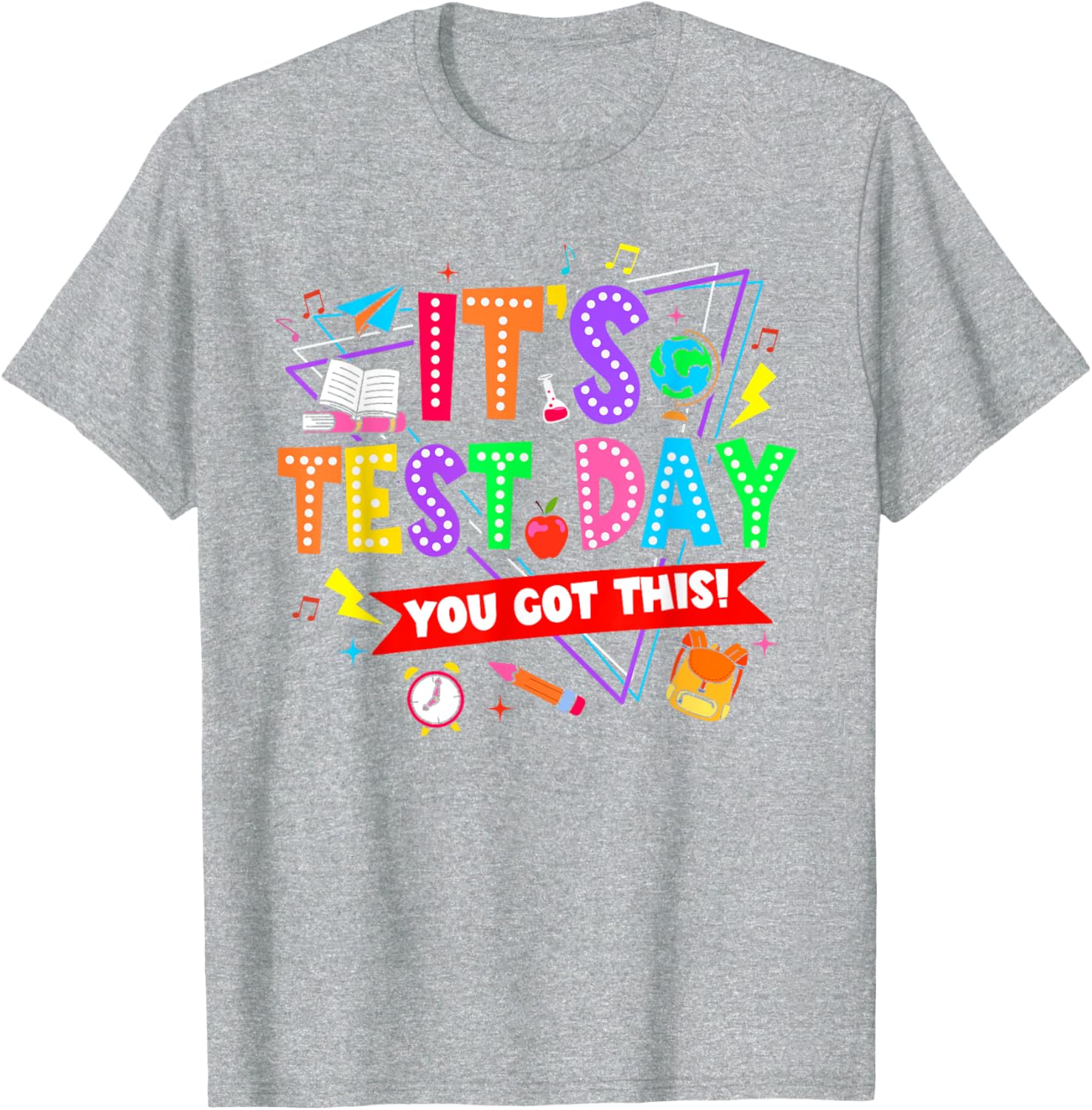 It's Test Day You Got This Testing Day Teacher Student T-Shirt