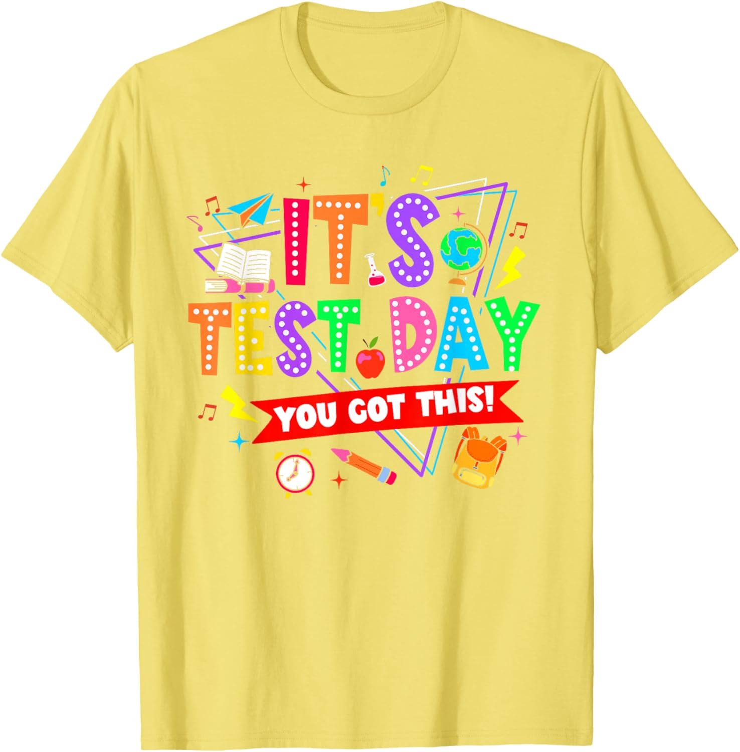 It's Test Day You Got This Testing Day Teacher Student T-Shirt