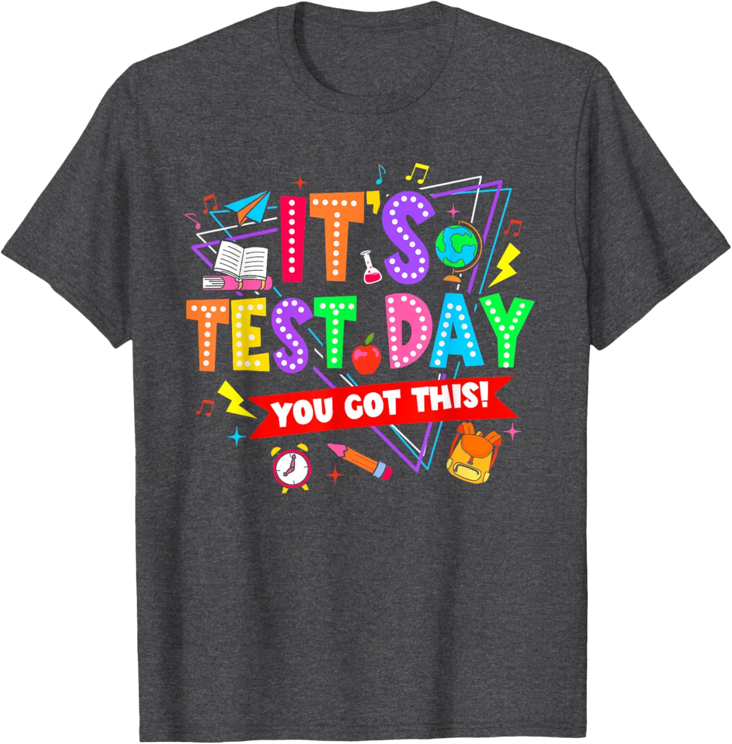 It's Test Day You Got This Testing Day Teacher Student T-Shirt