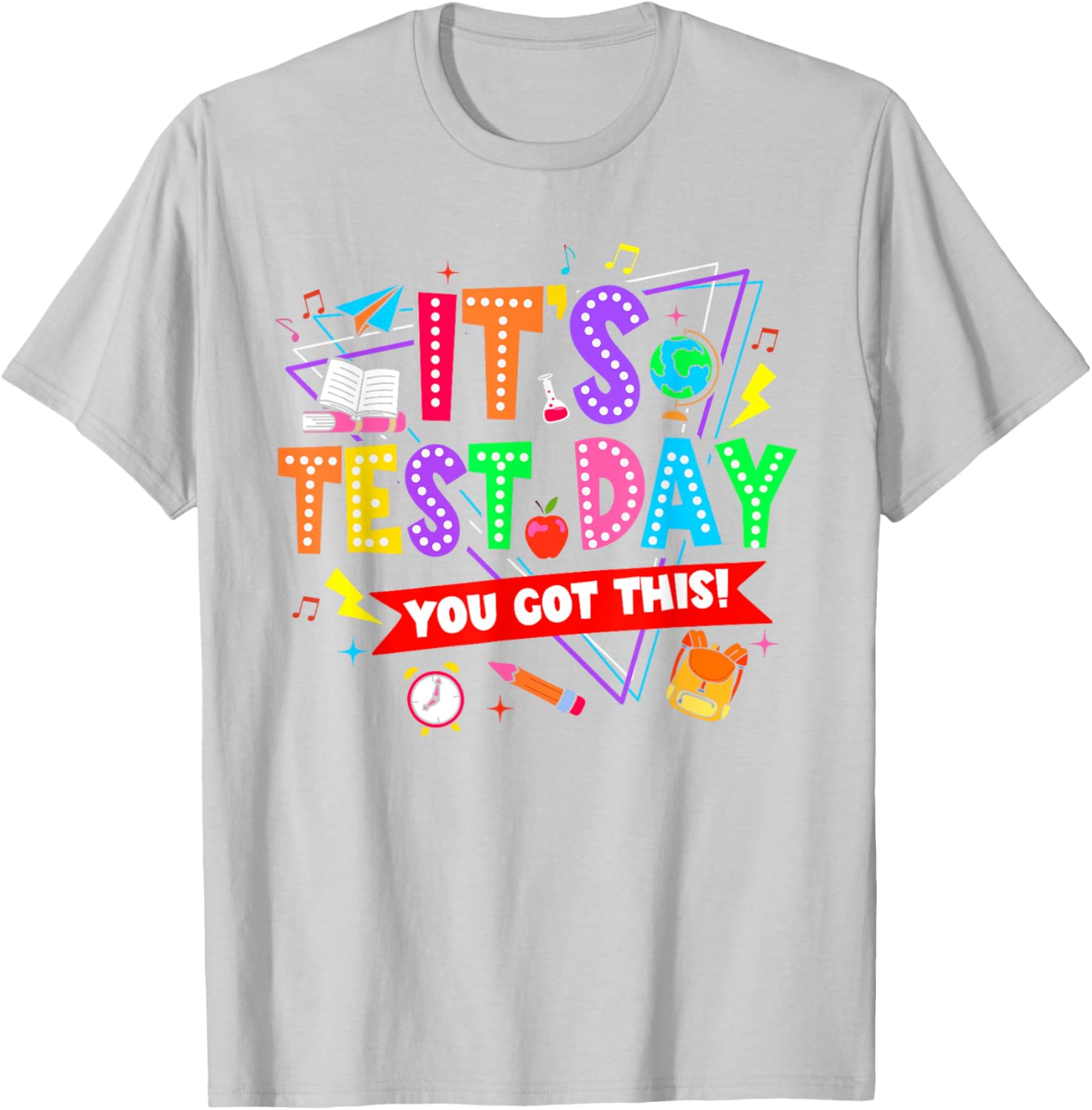It's Test Day You Got This Testing Day Teacher Student T-Shirt