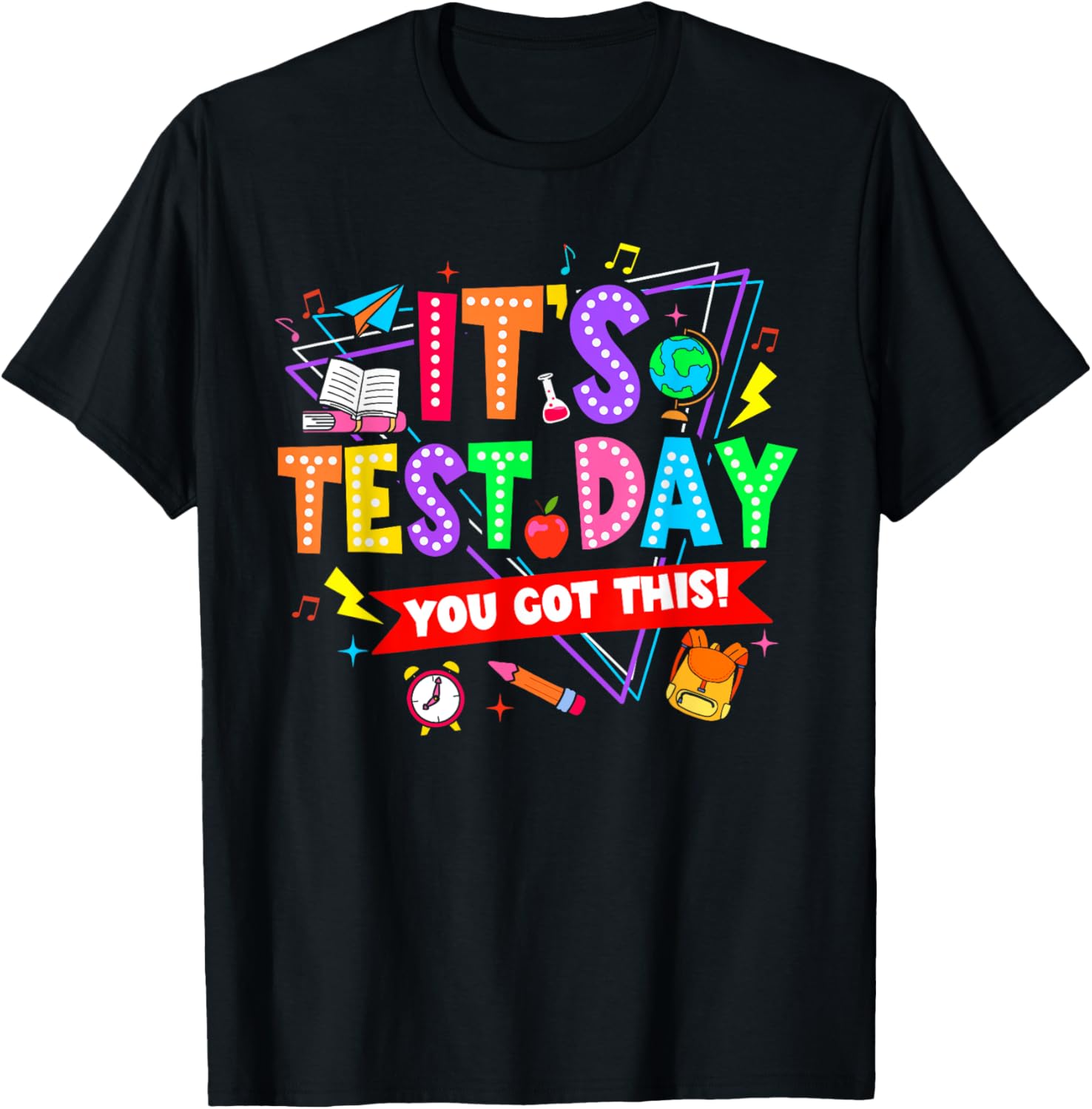 It's Test Day You Got This Testing Day Teacher Student T-Shirt