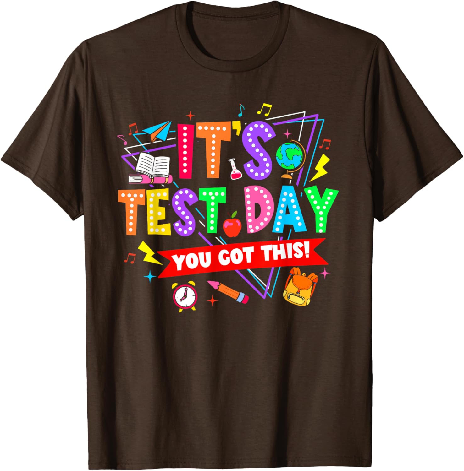 It's Test Day You Got This Testing Day Teacher Student T-Shirt