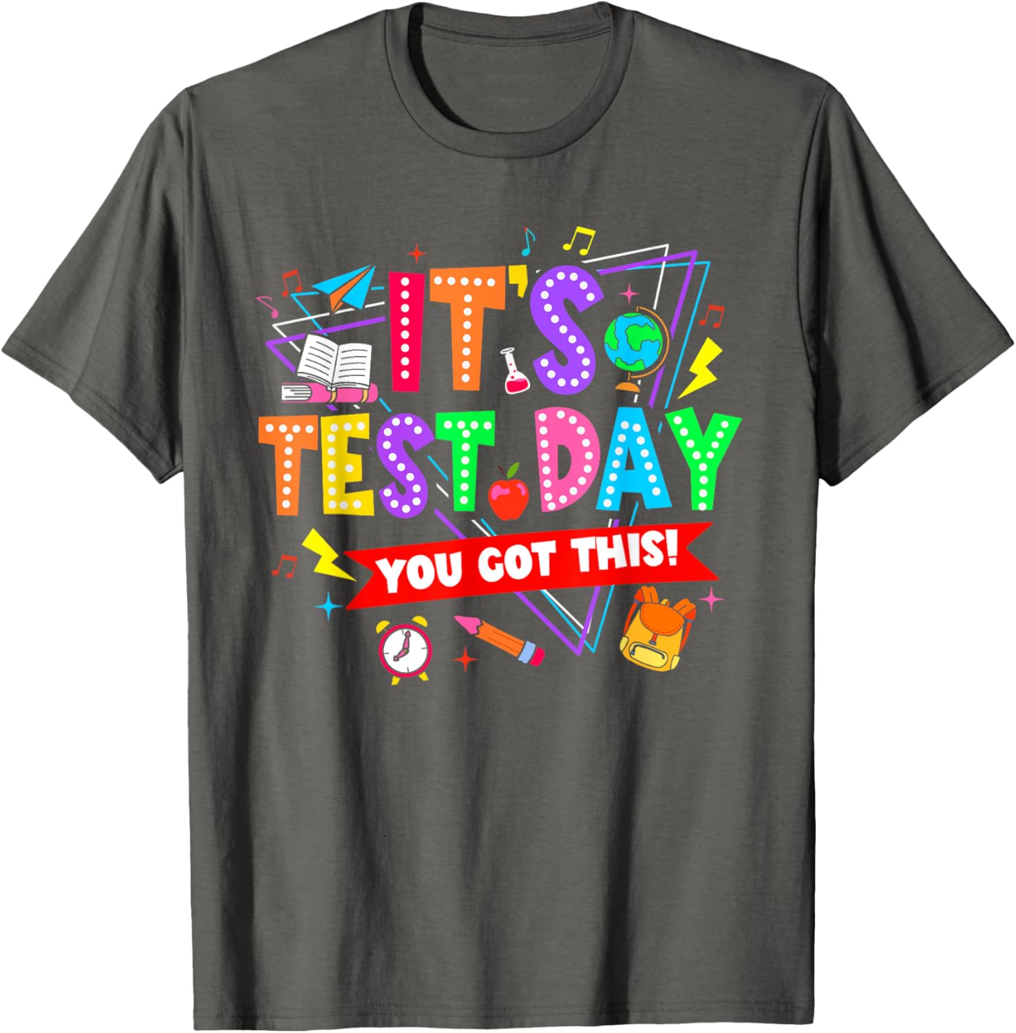 It's Test Day You Got This Testing Day Teacher Student T-Shirt