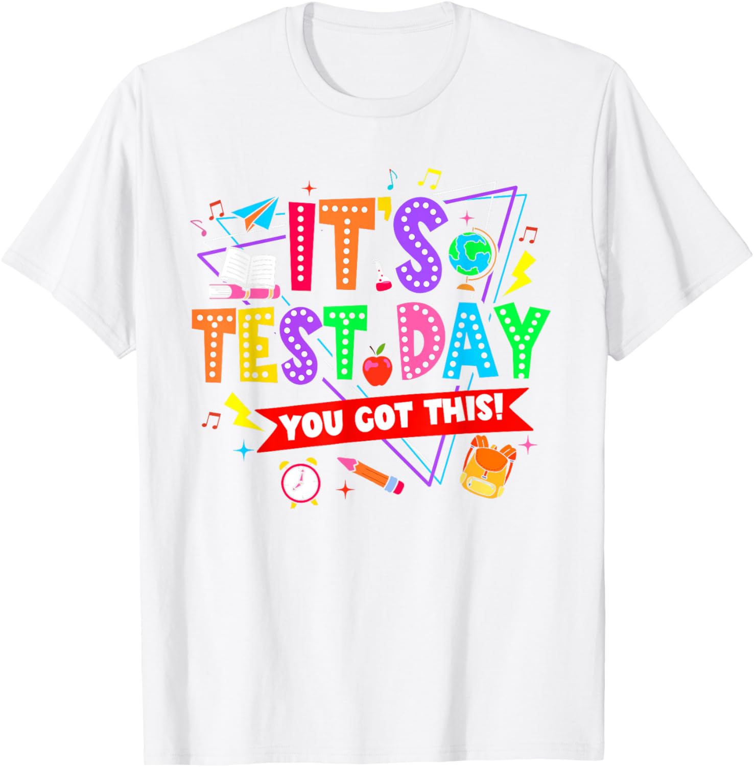 It's Test Day You Got This Testing Day Teacher Student T-Shirt