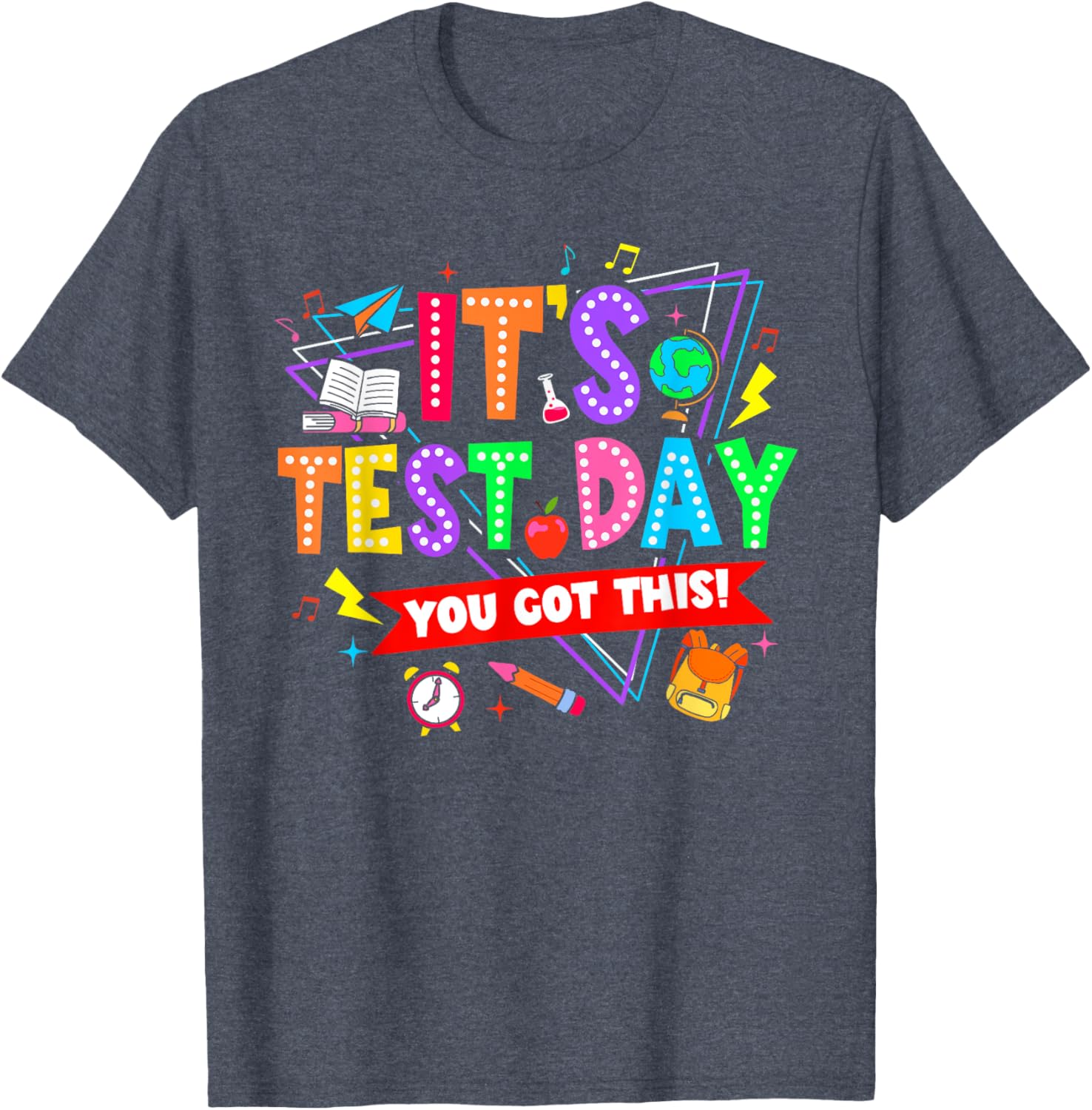 It's Test Day You Got This Testing Day Teacher Student T-Shirt