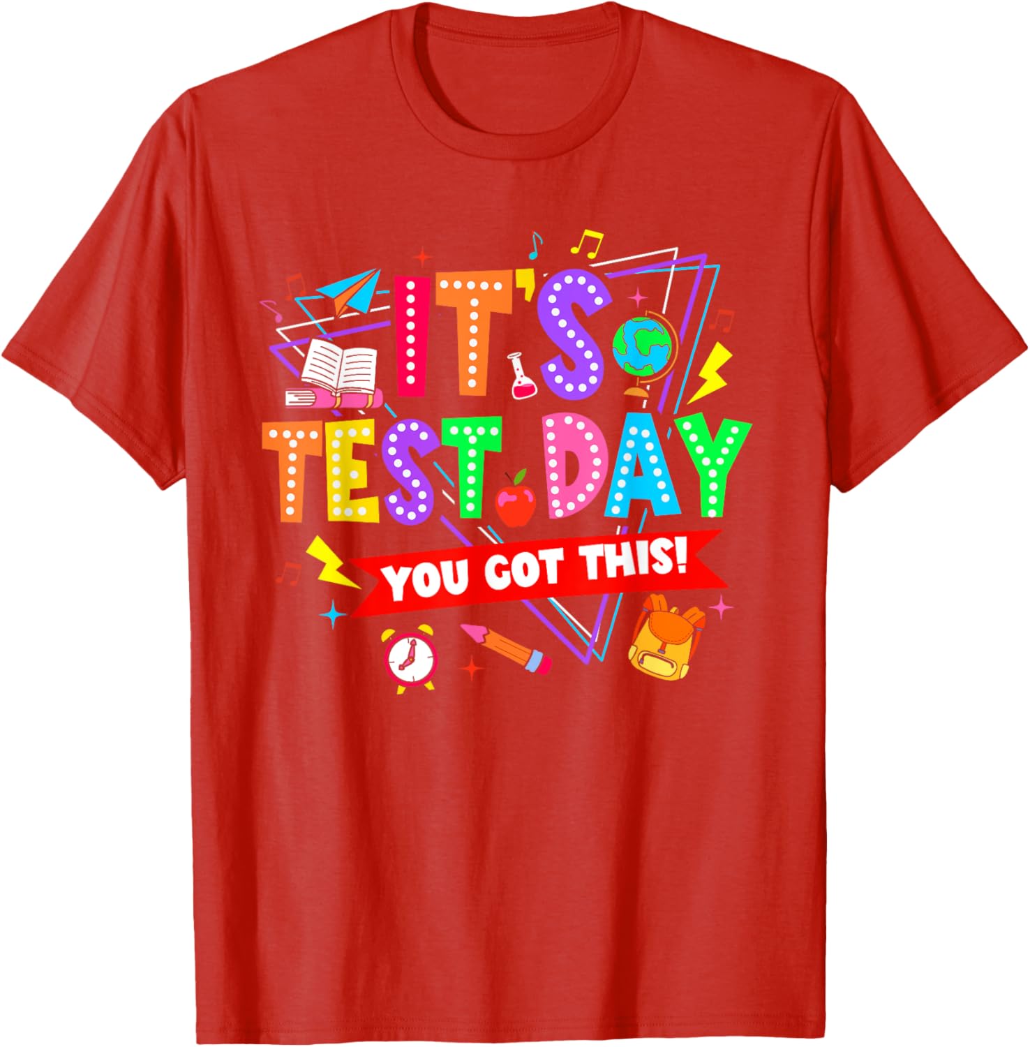 It's Test Day You Got This Testing Day Teacher Student T-Shirt