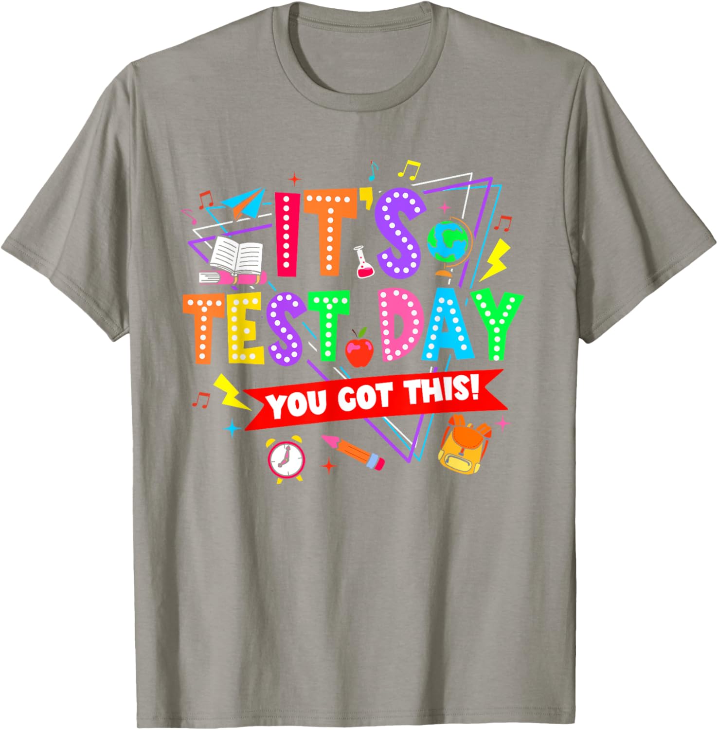 It's Test Day You Got This Testing Day Teacher Student T-Shirt