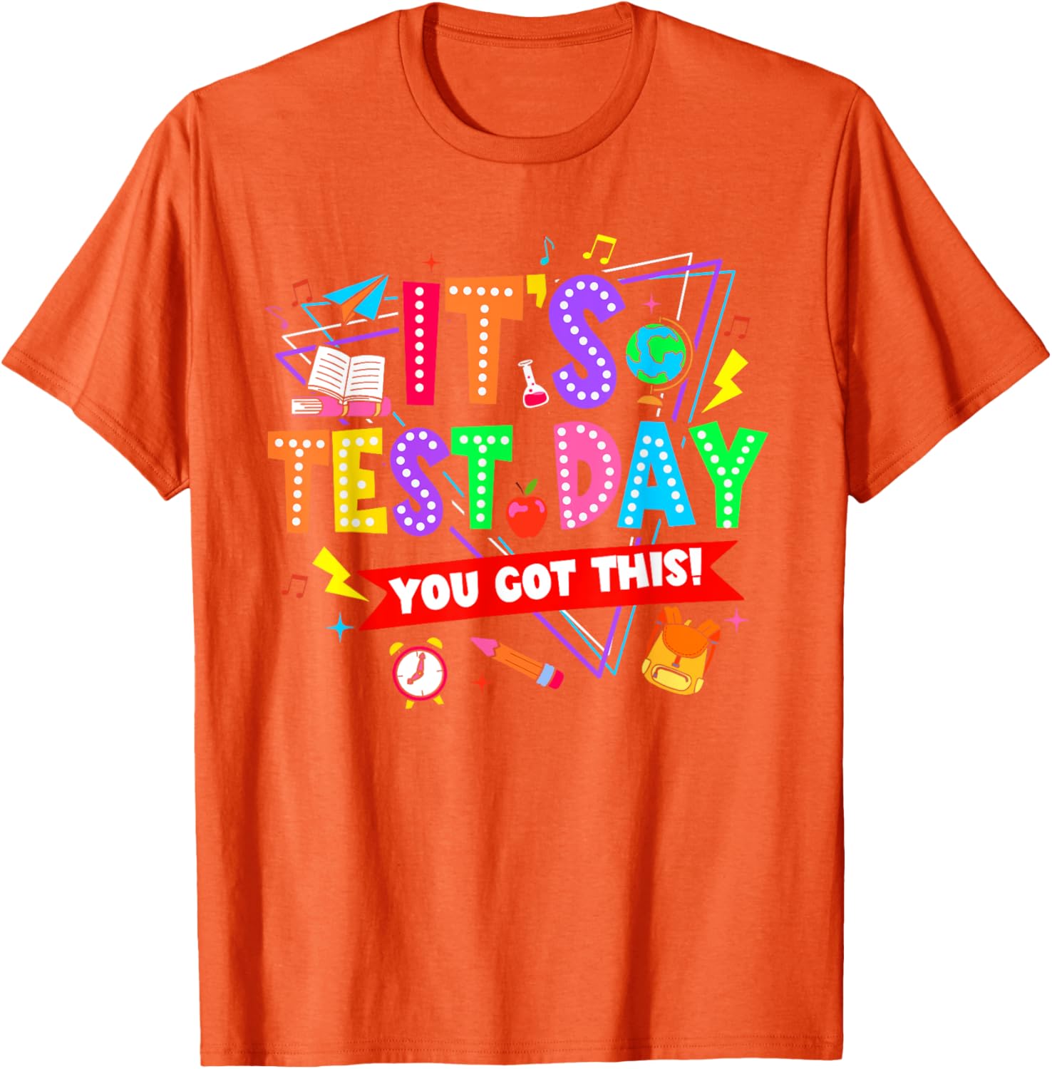 It's Test Day You Got This Testing Day Teacher Student T-Shirt