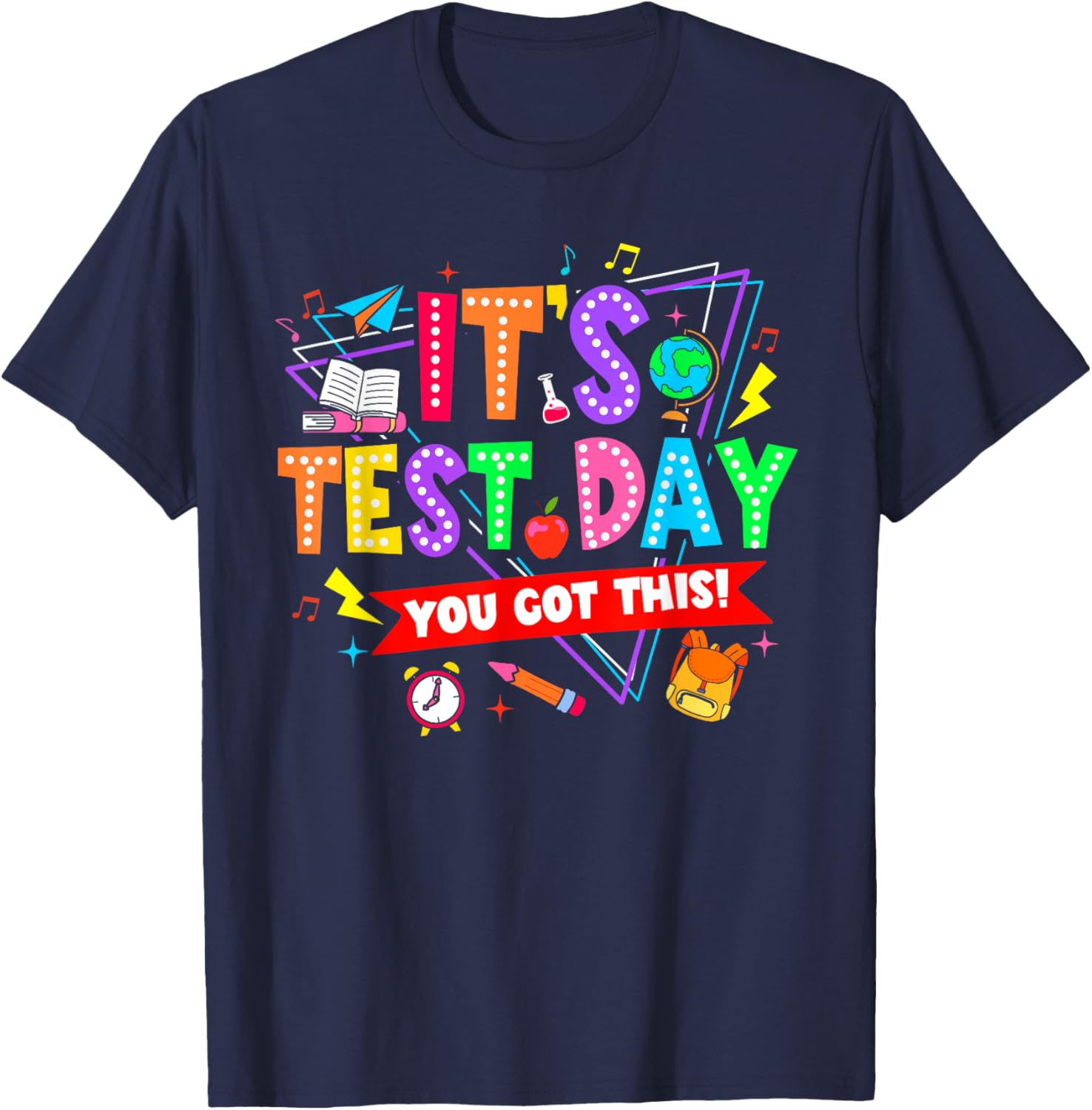 It's Test Day You Got This Testing Day Teacher Student T-Shirt