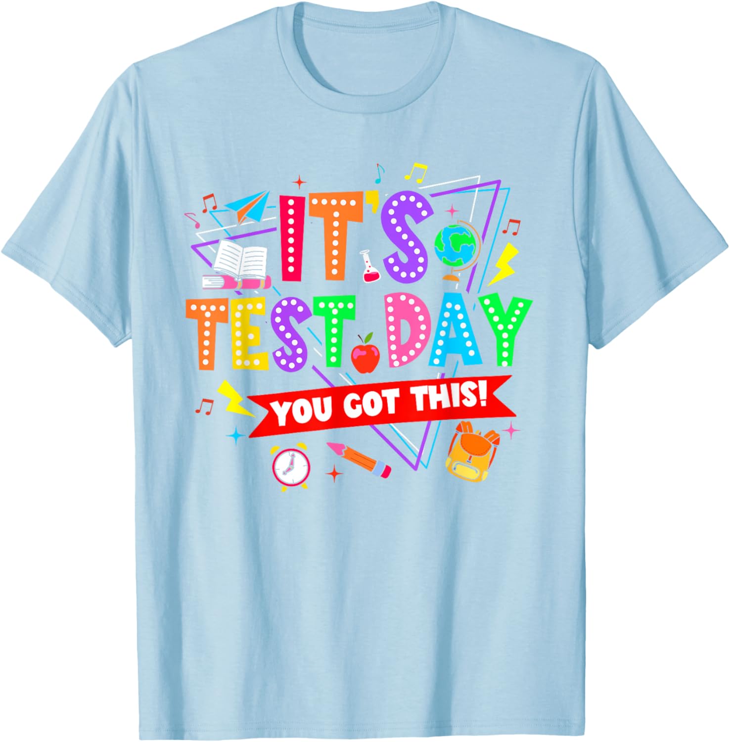 It's Test Day You Got This Testing Day Teacher Student T-Shirt
