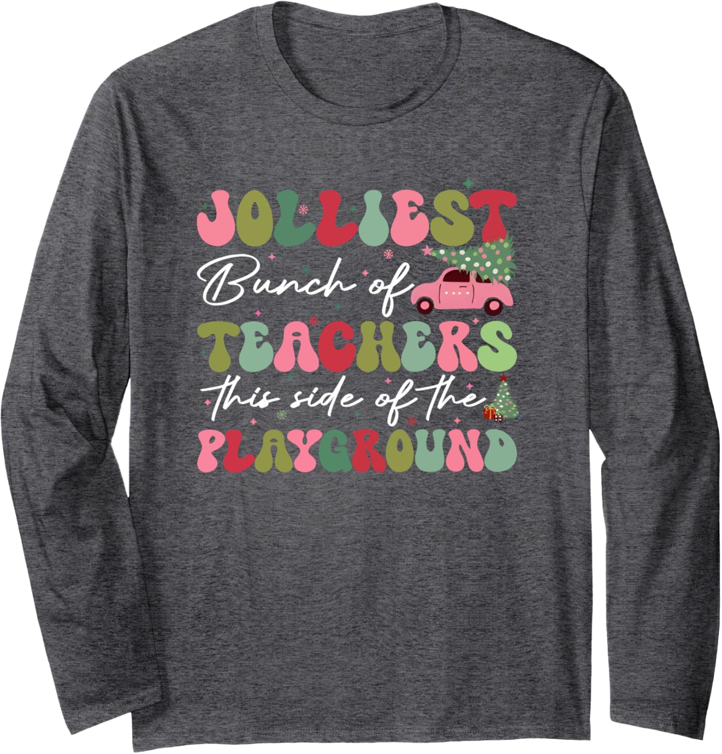 jolliest bunch of teachers this side of the playground Long Sleeve T-Shirt