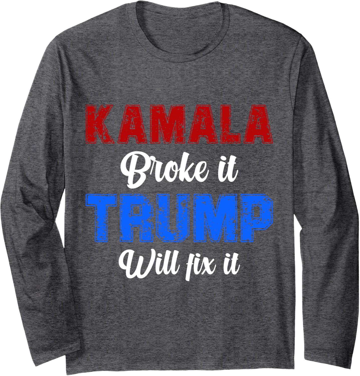 Kamala Harris broke it trump will fix it 2024 Long Sleeve T-Shirt