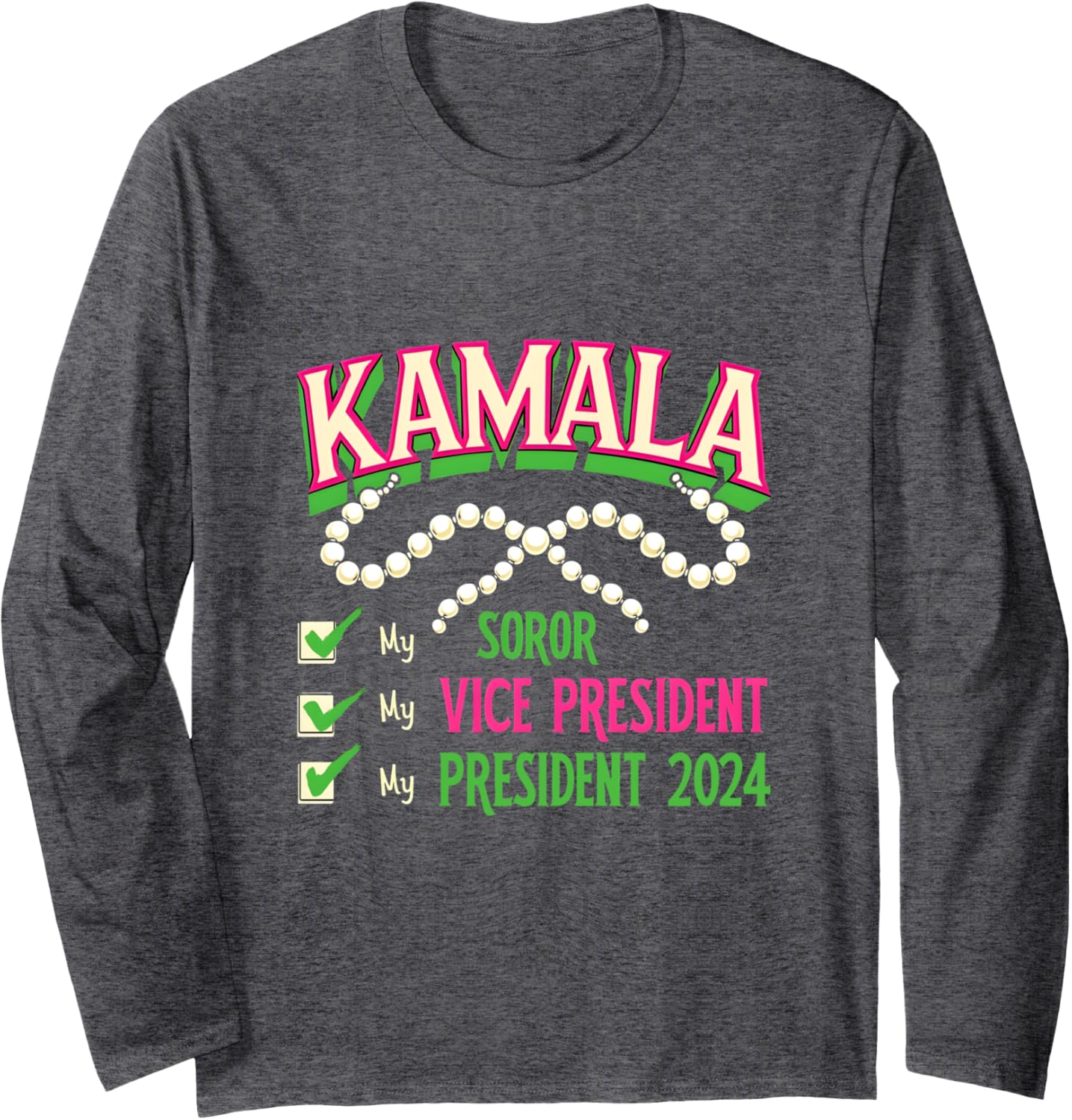 Kamala Harris Kamala My Soror My President 2024 AKA Pearls Long Sleeve T-Shirt