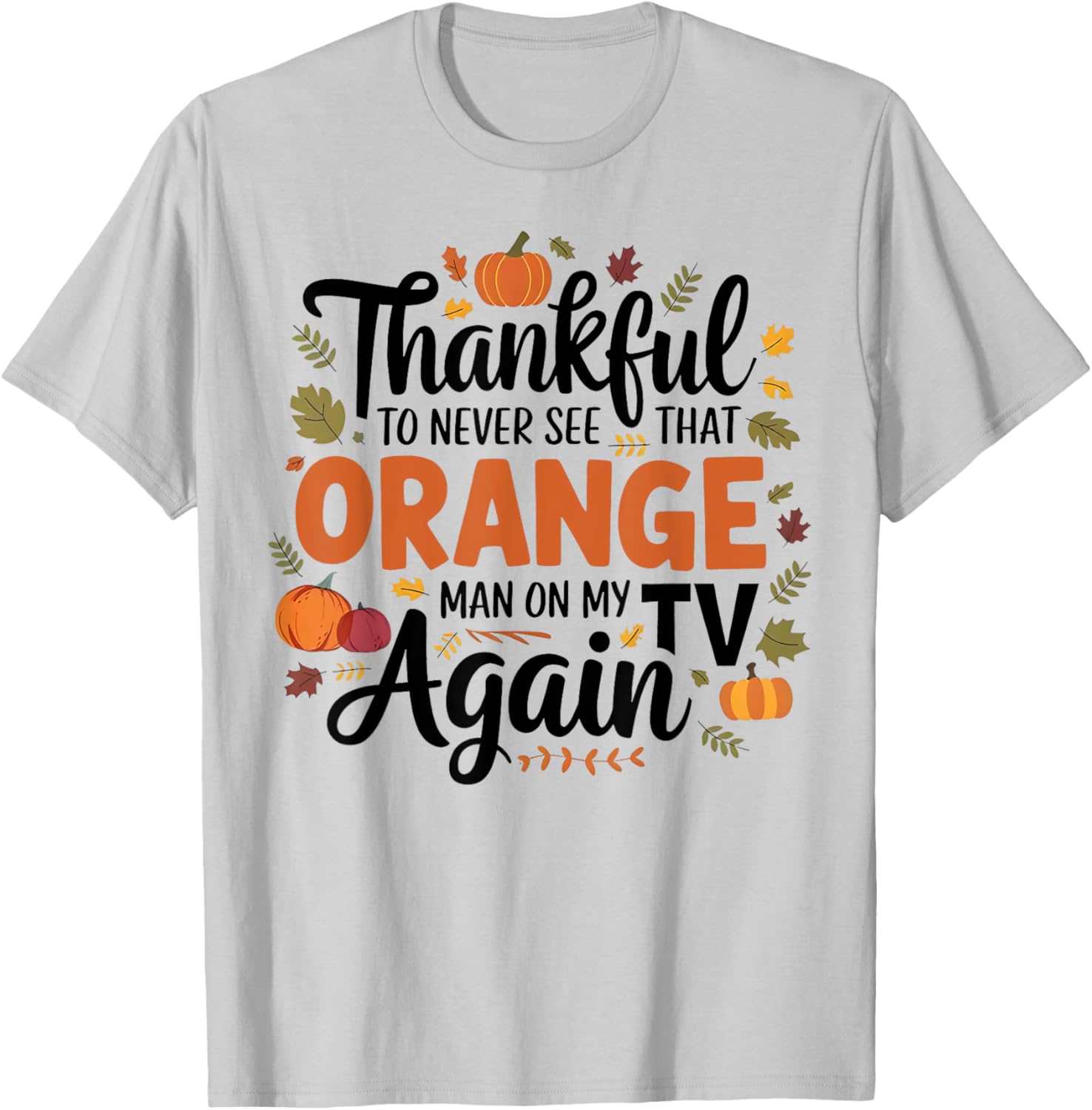 Kamala Harris Won 2024 Funny Thanksgiving Orange Anti Trump T-Shirt